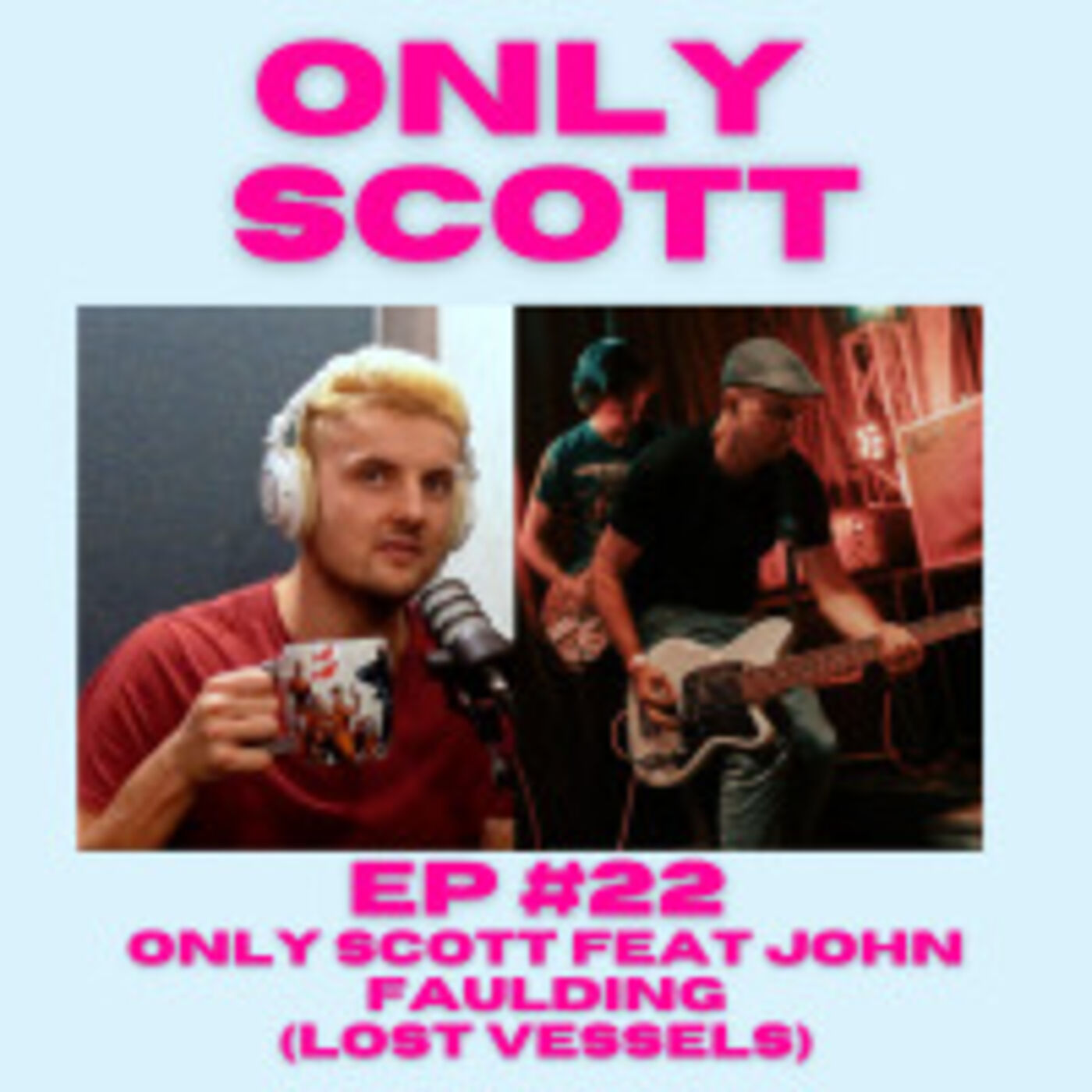 EP #22 - Only Scott FEAT John Faulding (Lost Vessels)