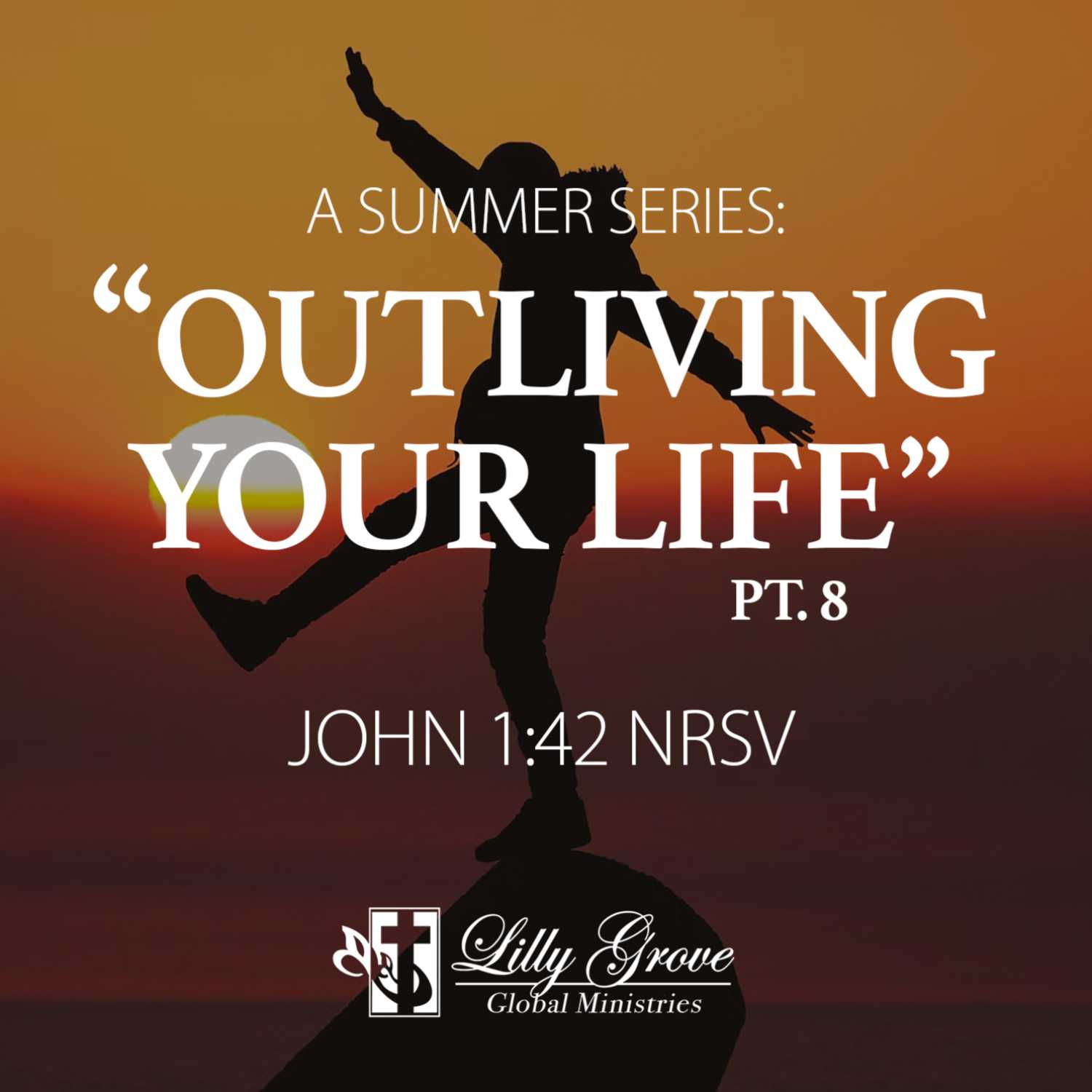 Outliving Your Life - Pt.8 | Rev. Terry K. Anderson