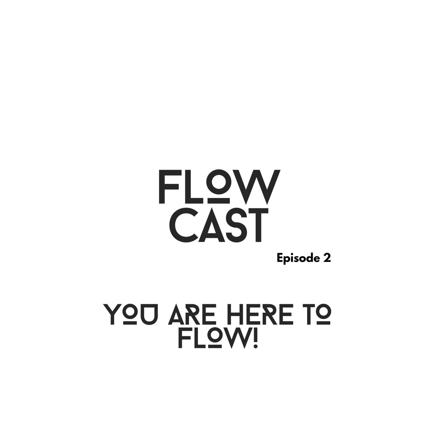 ⁣Flowcast E02: You are here to Flow!