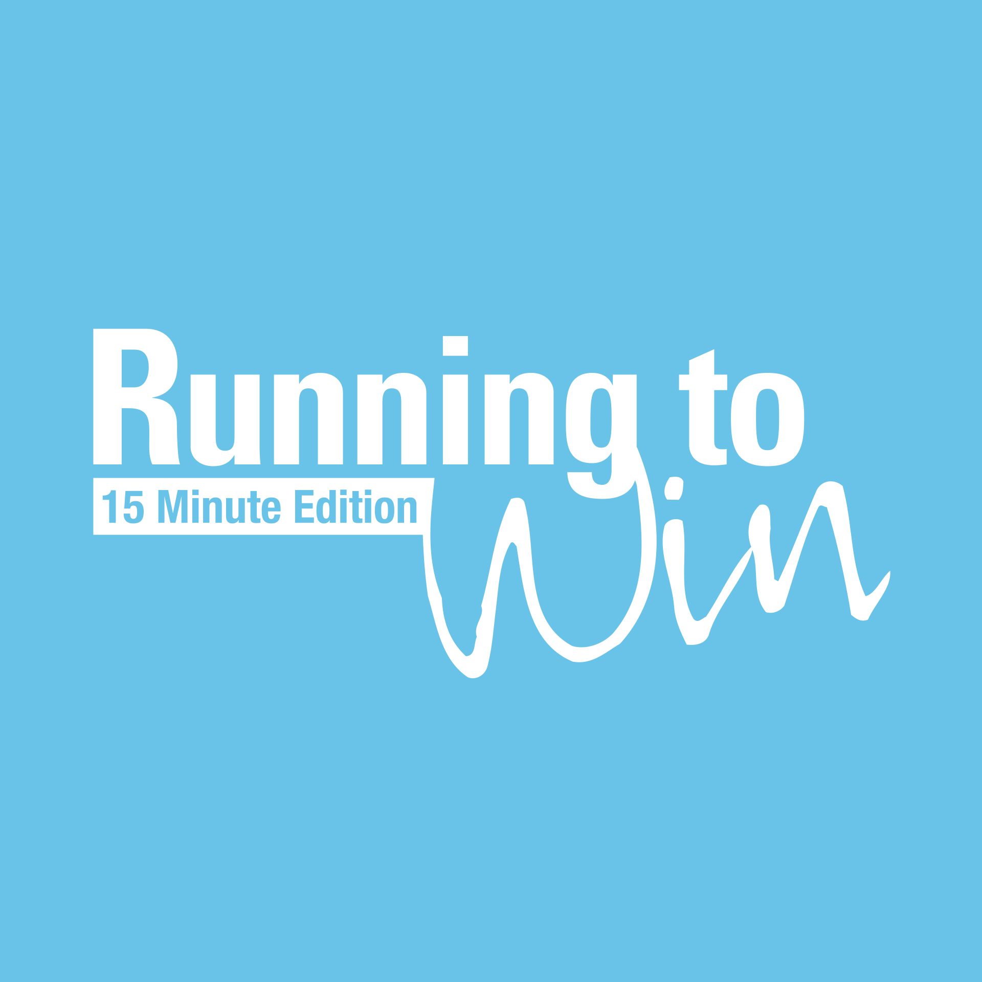 Running to Win - 15 Minute Edition 