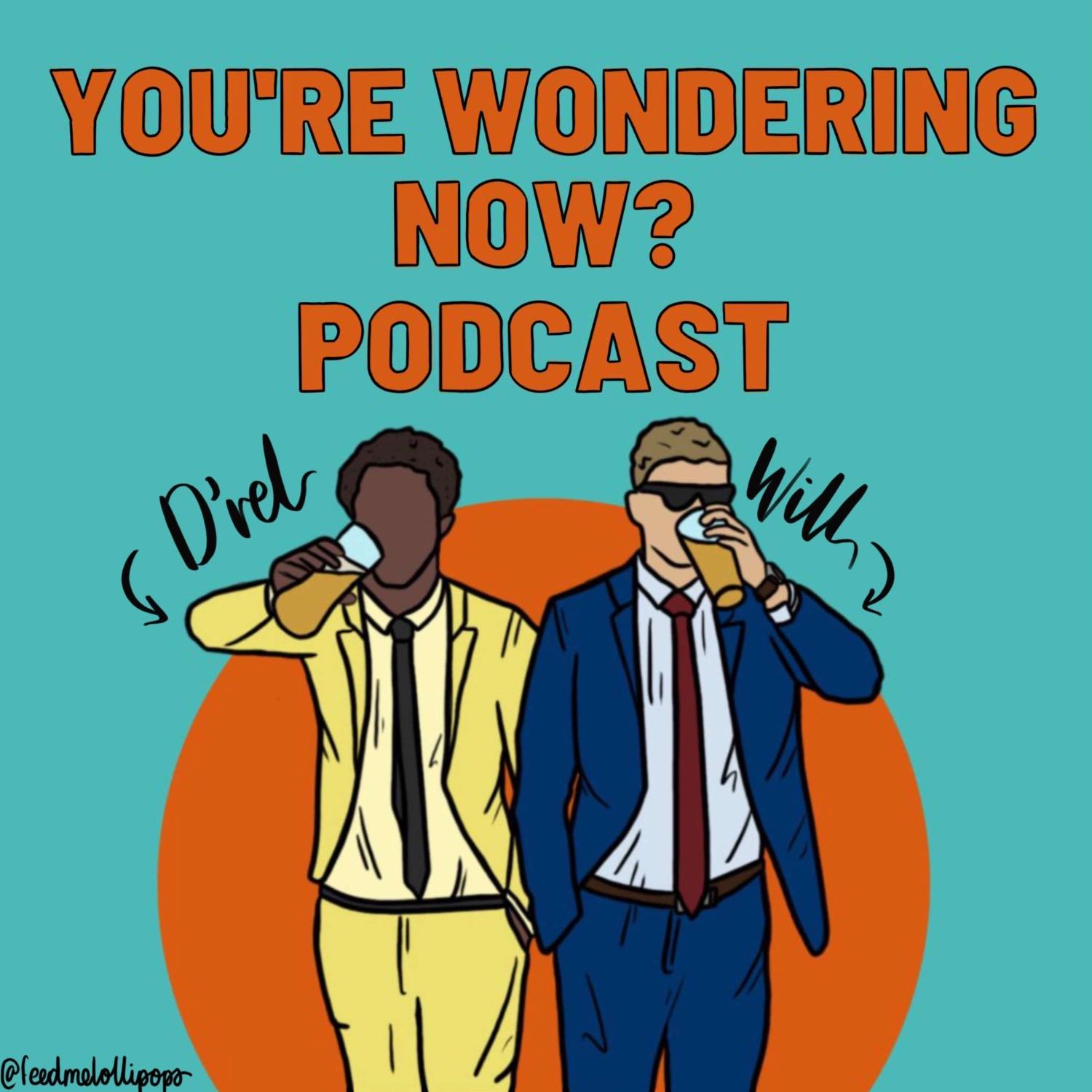 You're Wondering Now? Podcast 