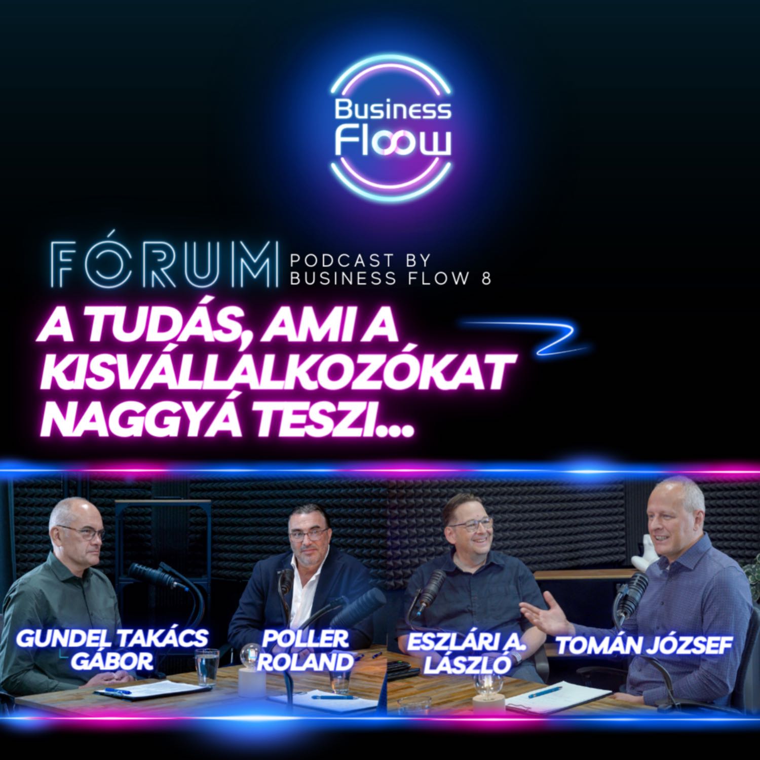 ⁣FÓRUM / Gundel Takács Gáborral / A TUDÁS ami a kisvállalkozókat NAGGYÁ teszi...- Podcast by Business Flow 8