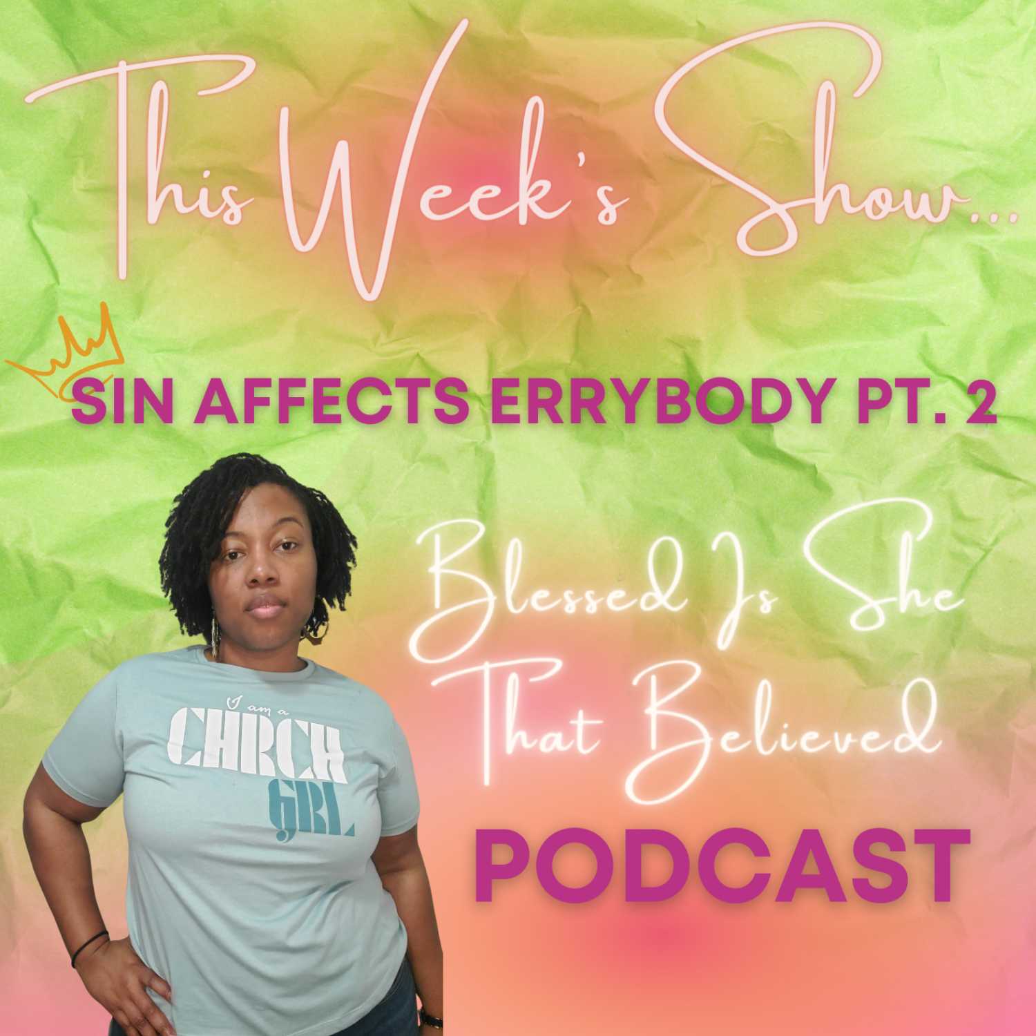 S2, E7: Sin Affects Errybody, pt. 2