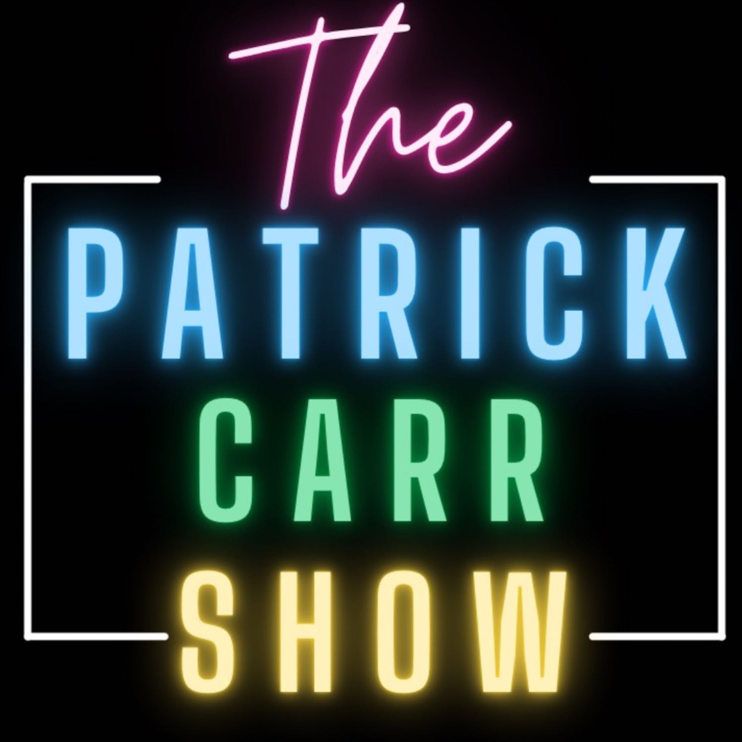 The Patrick Carr Show 