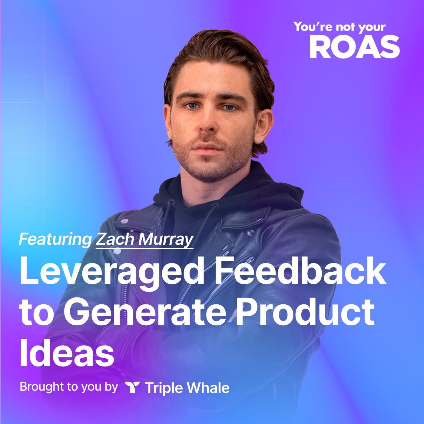 ⁣Leveraged Feedback to Generate Product Ideas | Zach Murray