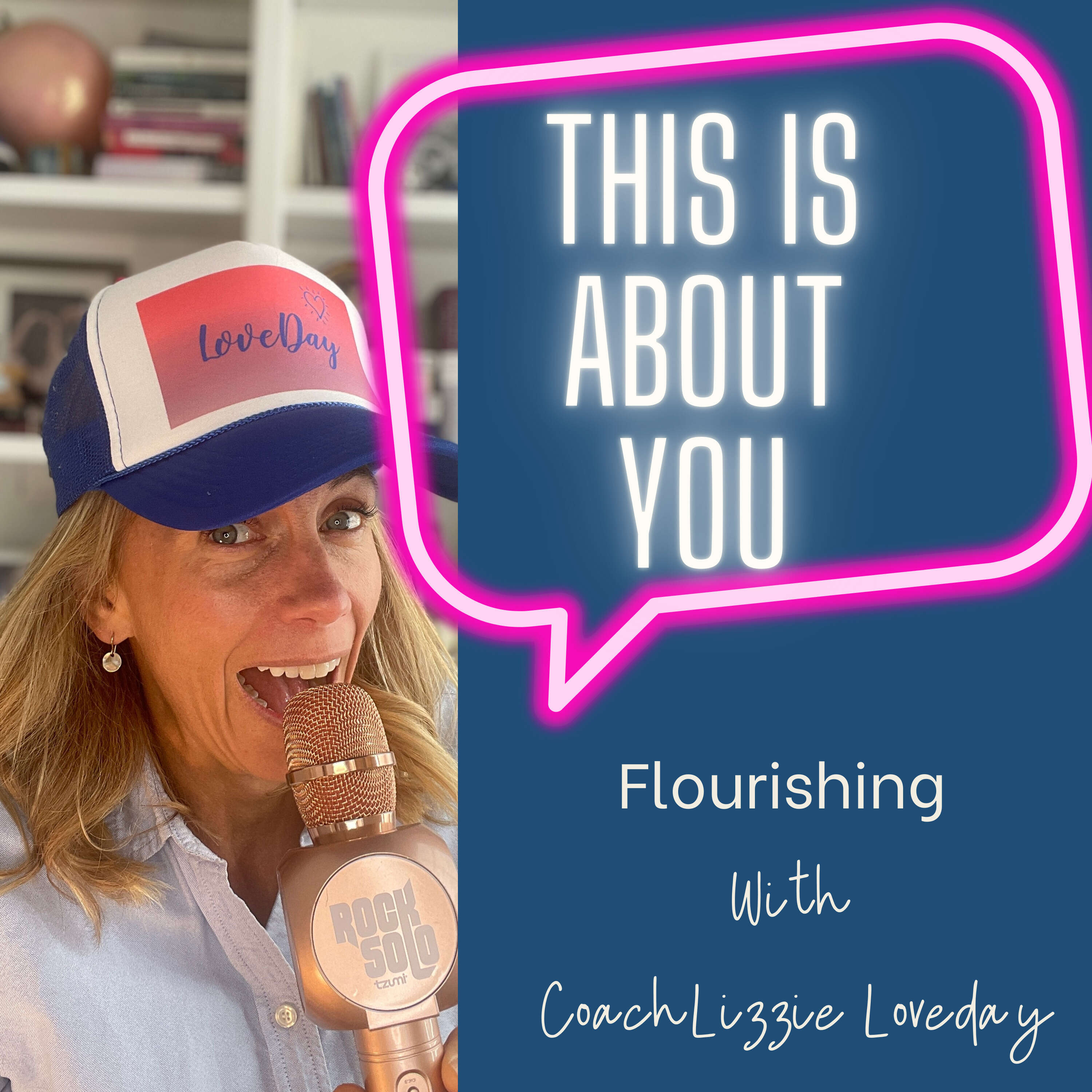 This is About You: Flourishing with Coach Lizzie Loveday