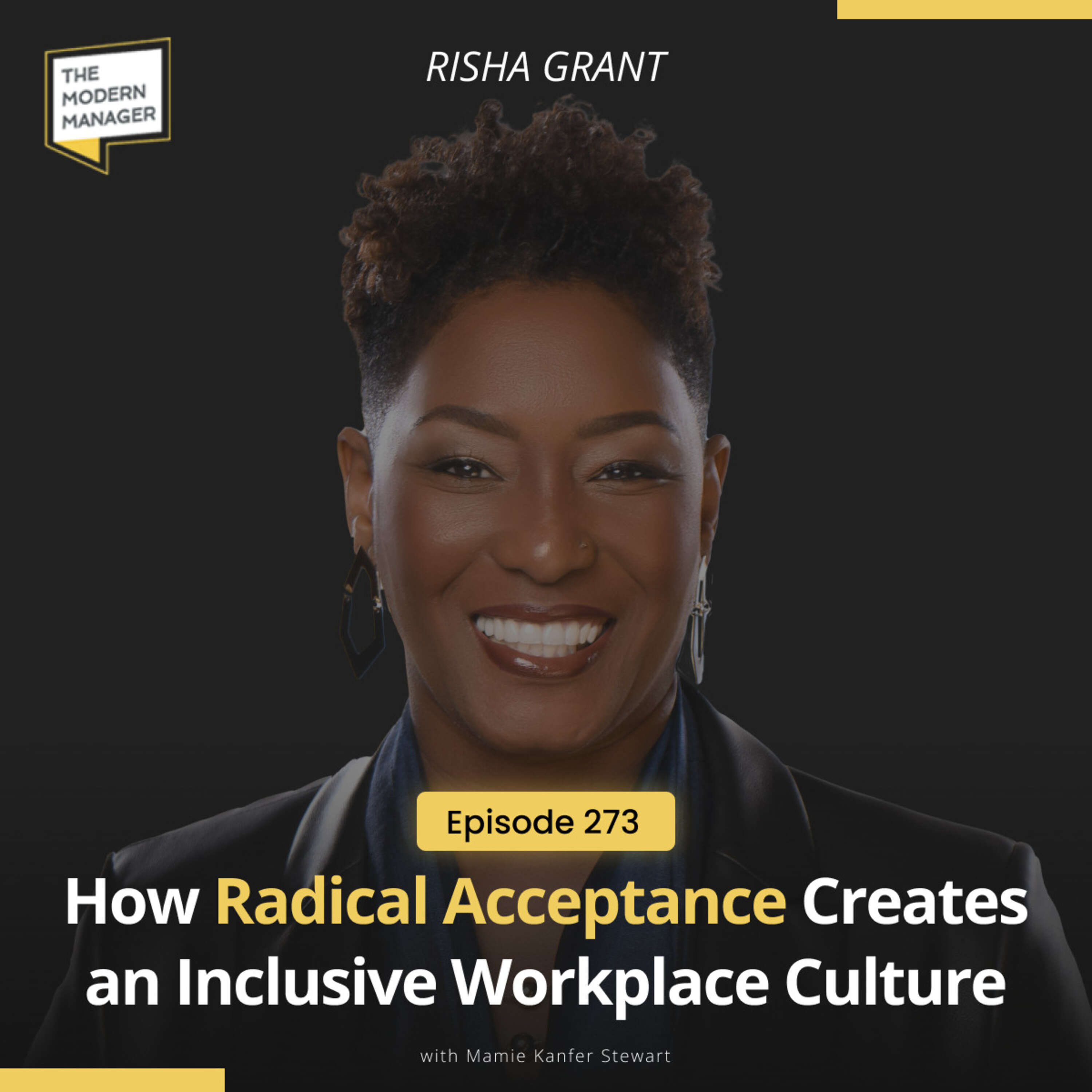 273: How Radical Acceptance Creates an Inclusive Workplace Culture with Risha Grant