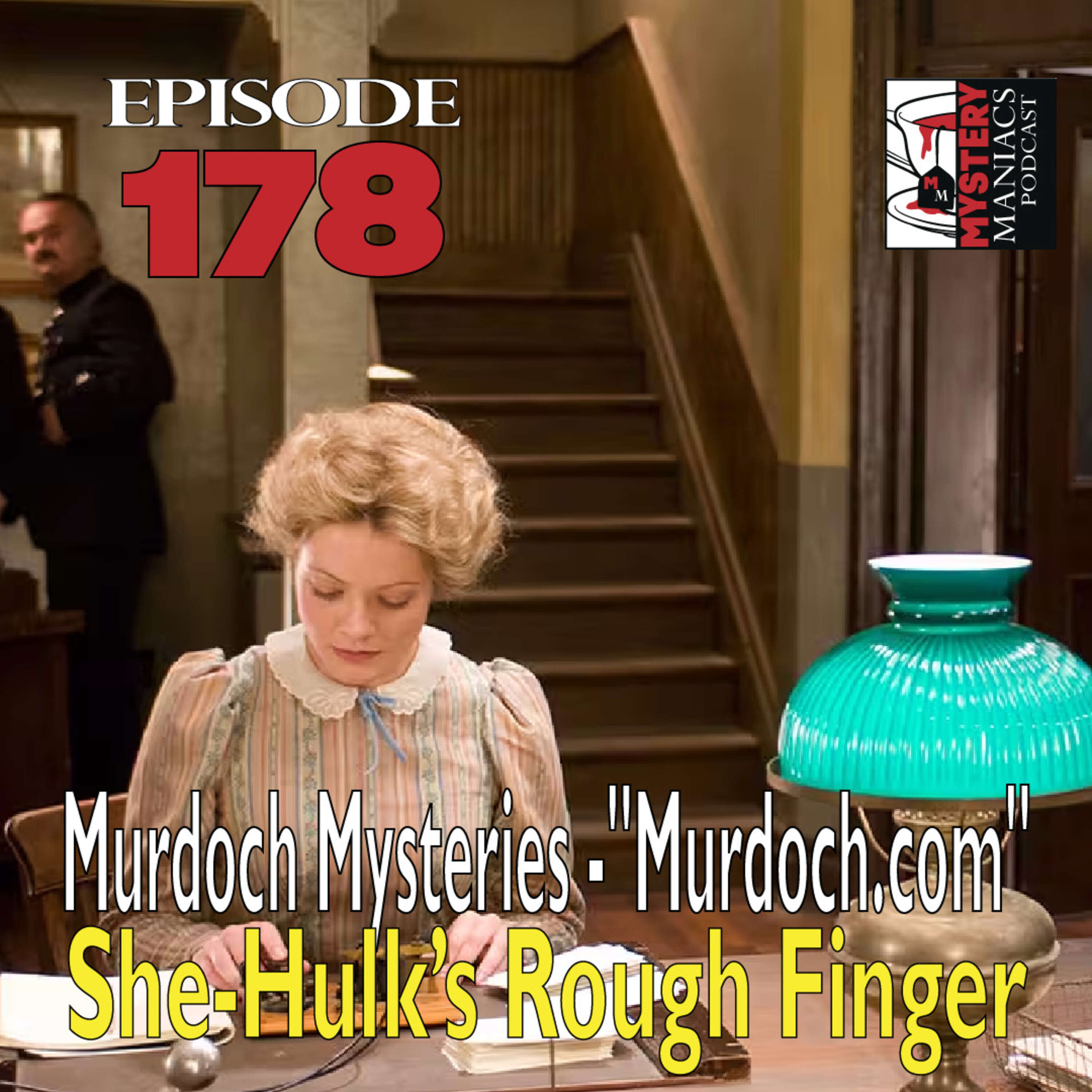 ⁣Episode 178 - Murdoch Mysteries - "Murdoch.com" - She-Hulk’s Rough Finger