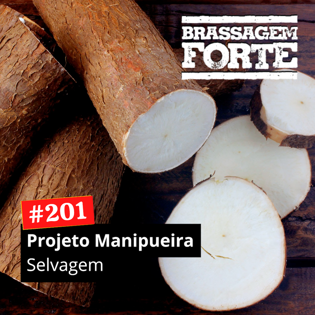 #201 – Projeto Manipueira Selvagem