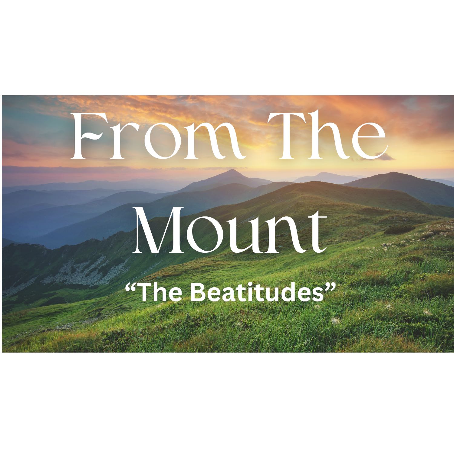 From the Mount: The Beatitudes September 25, 2023