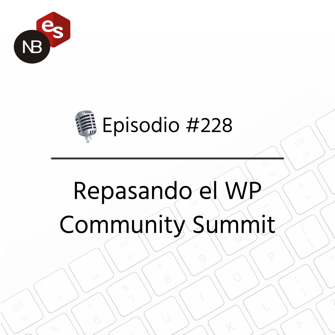 #228 – Repasando el WP Community Summit