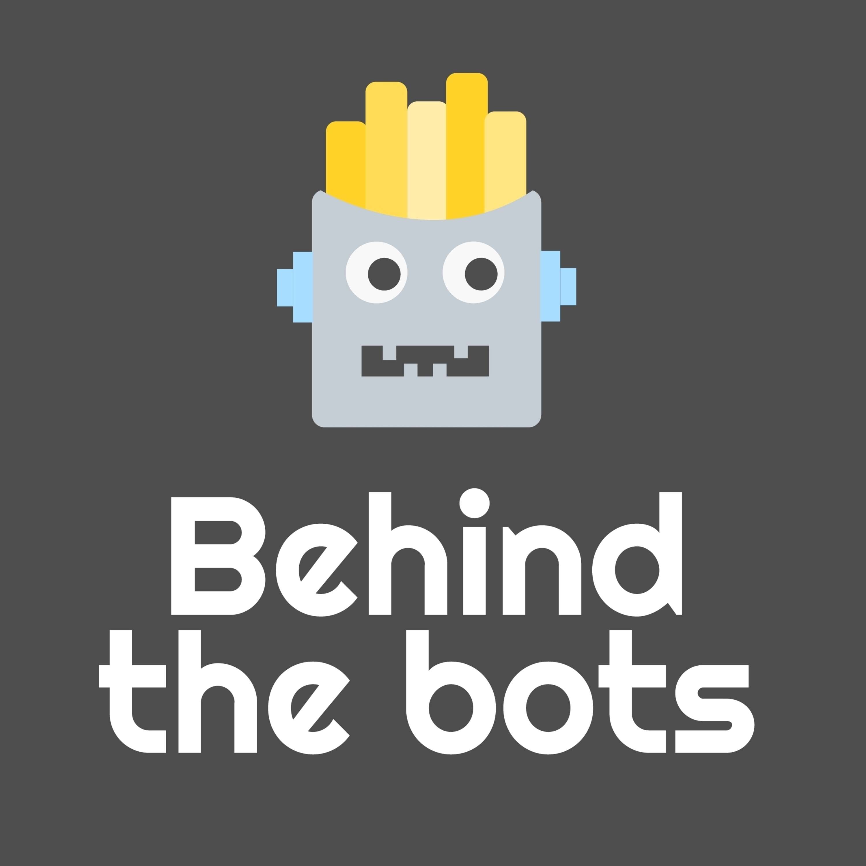 Behind The Bots 