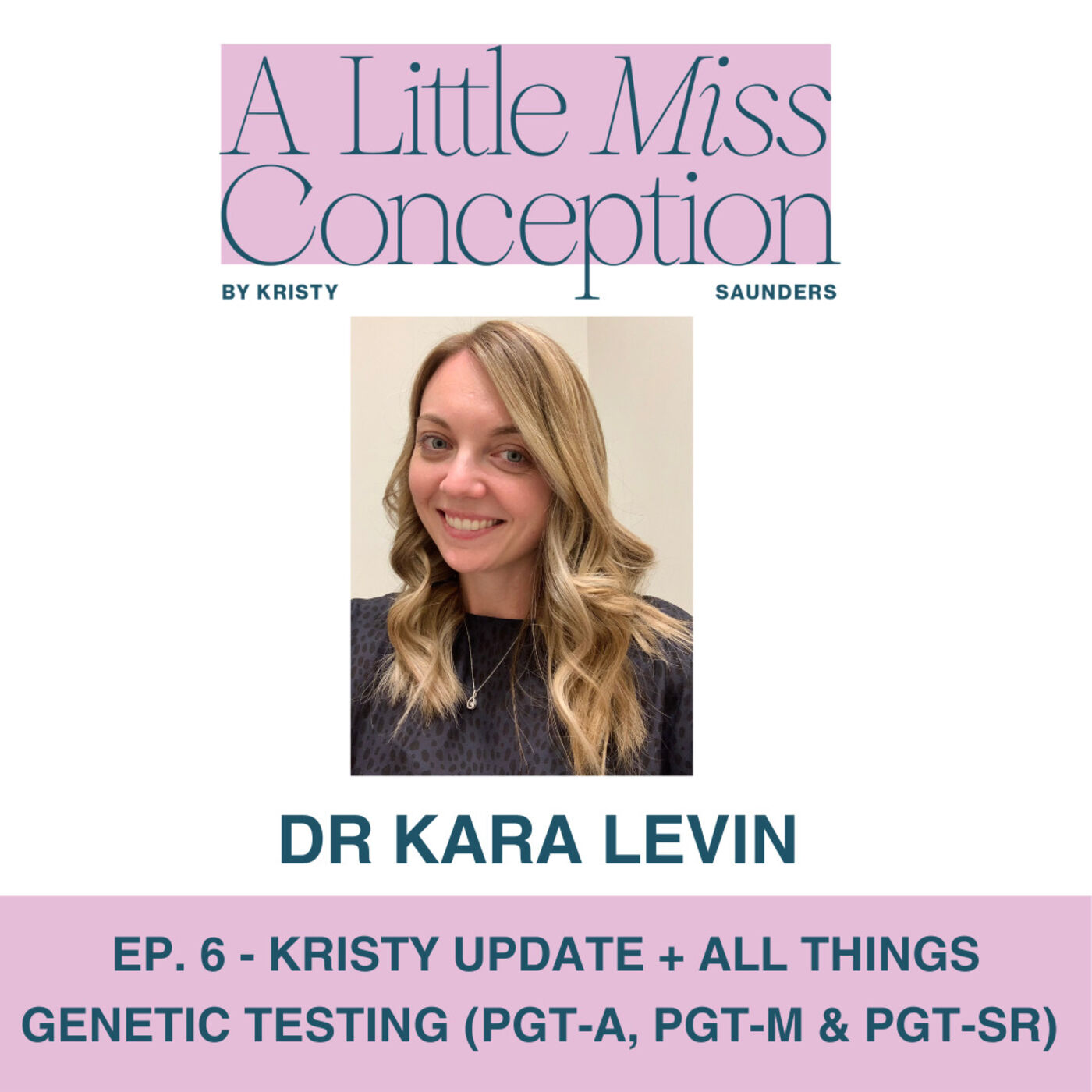 Ep 6 - Kristy Update + All things Genetic Testing with Dr Kara Levin