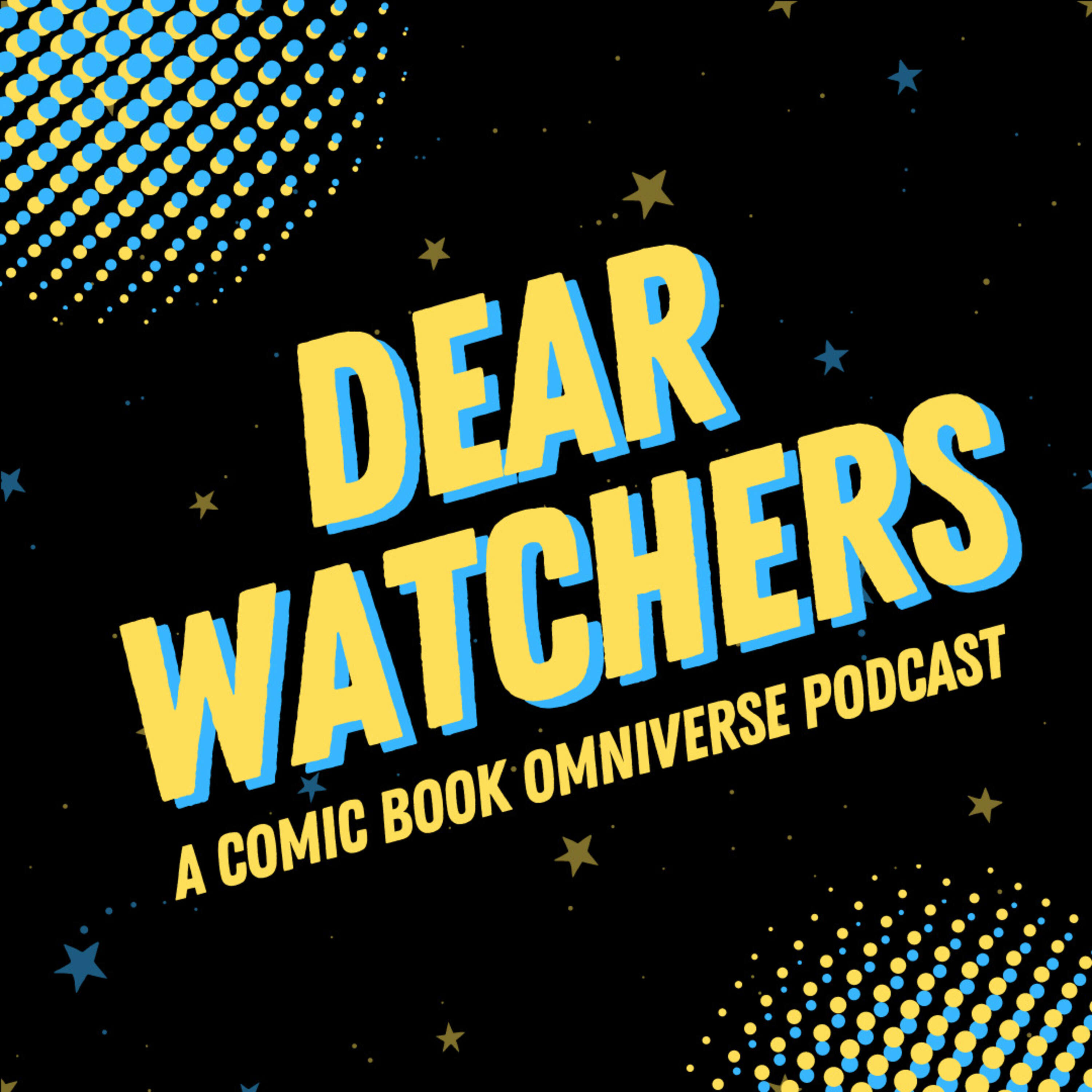 Dear Watchers: a comic book omniverse podcast 