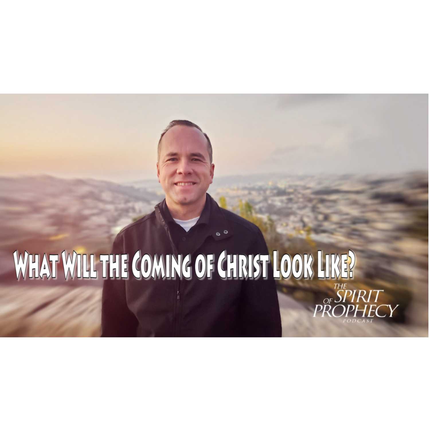 What Will the Coming of Christ Look Like?