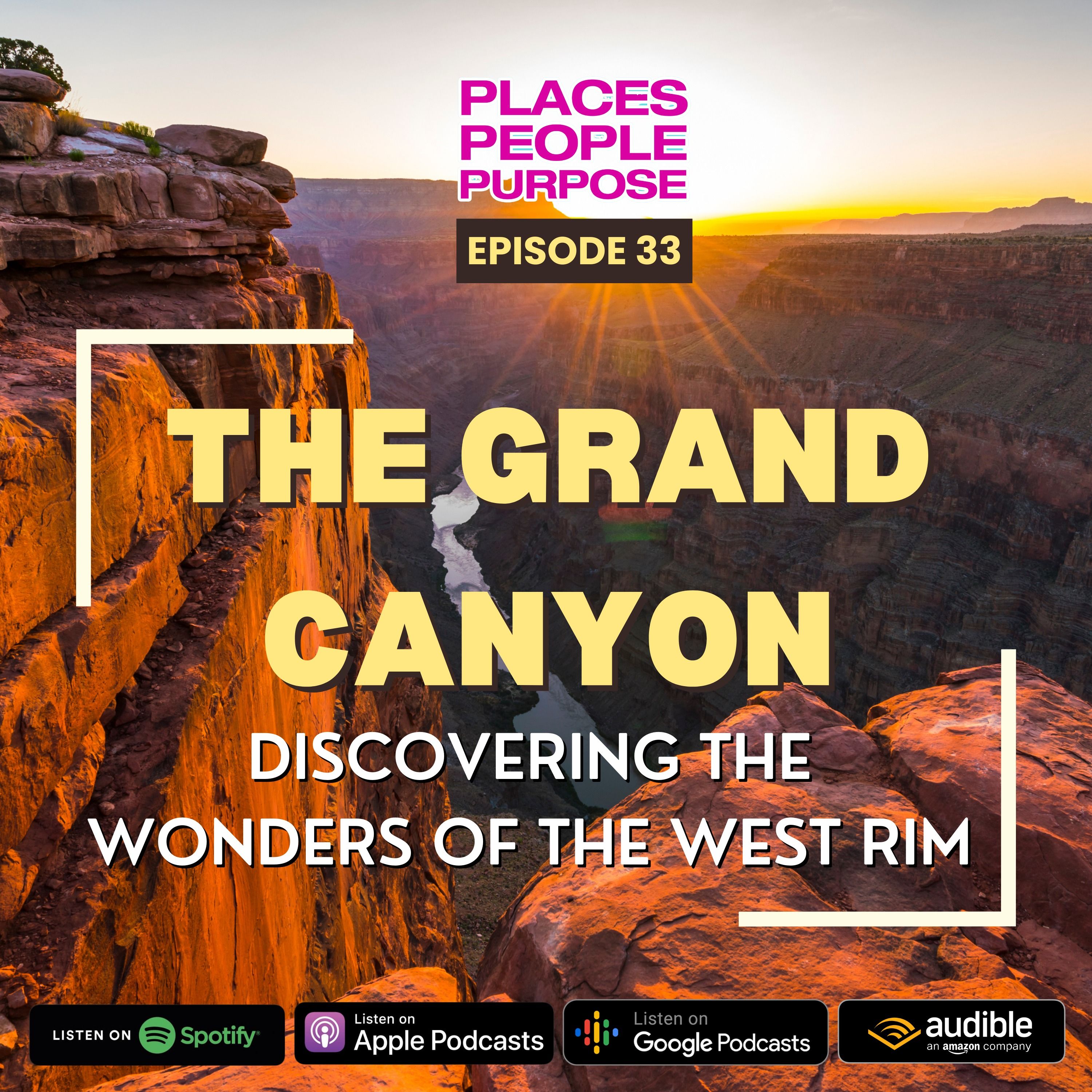 Episode 33: The Grand Canyon: Discovering the Wonders of the West Rim