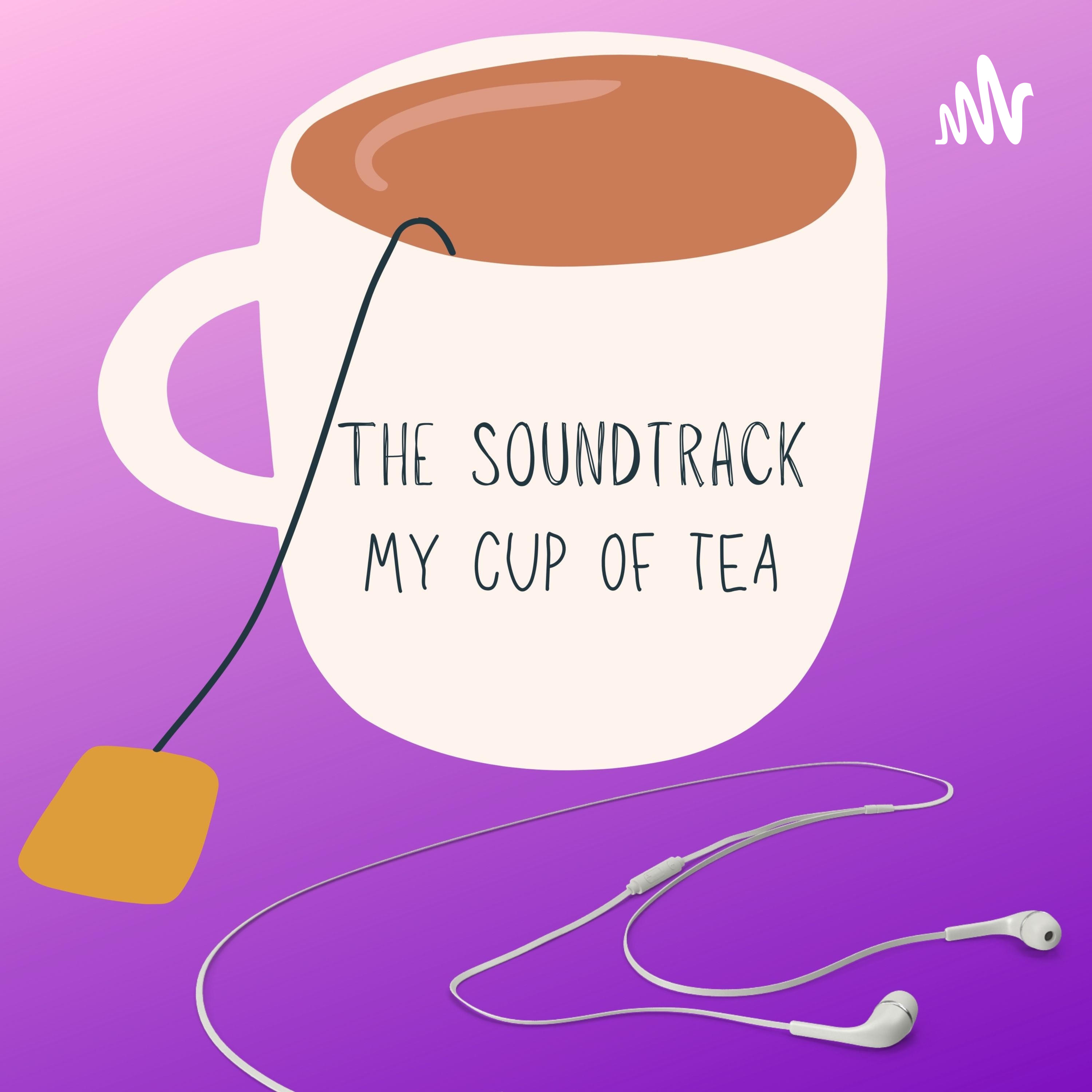 THE SOUNDTRACK // MY CUP OF TEA 