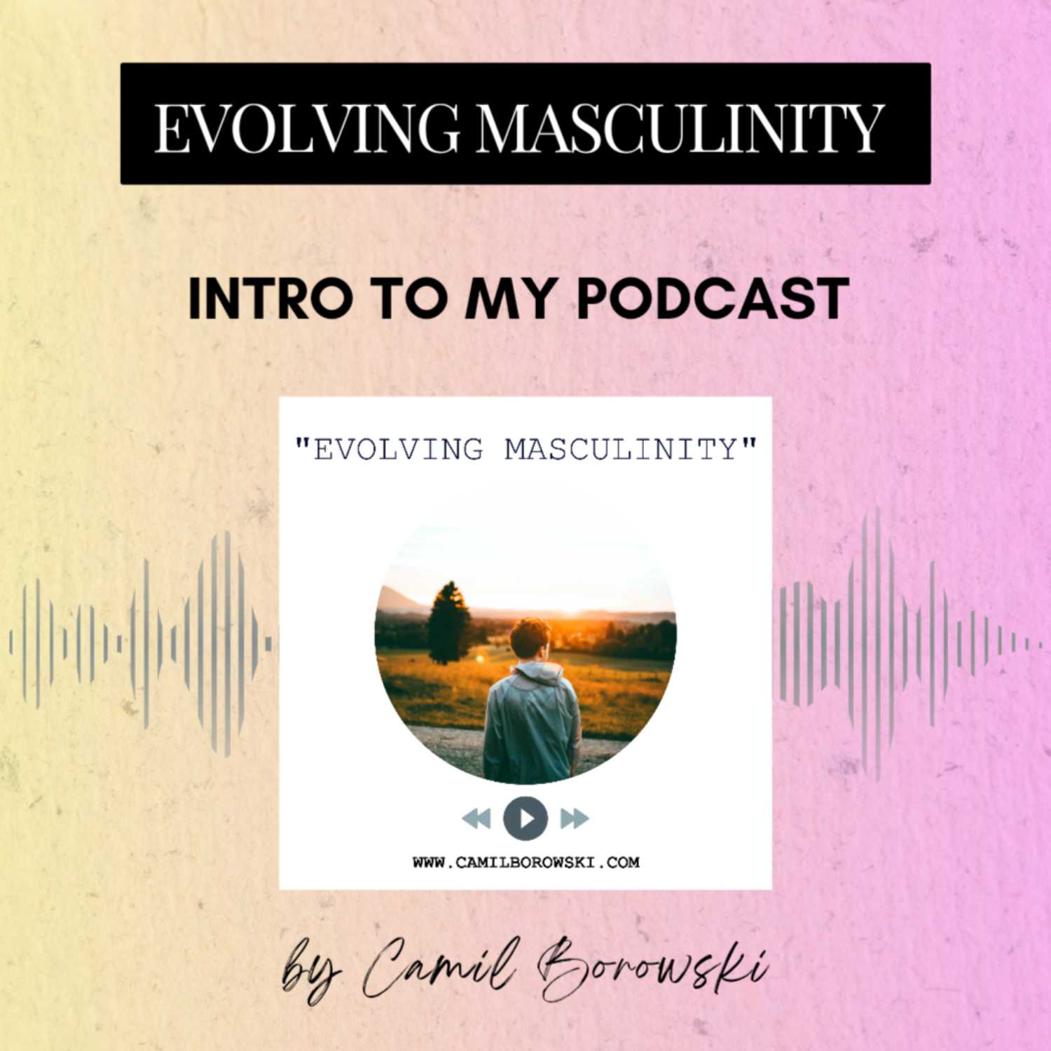 ⁣Evolving Masculinity - Intro : What I Do And Desire For You