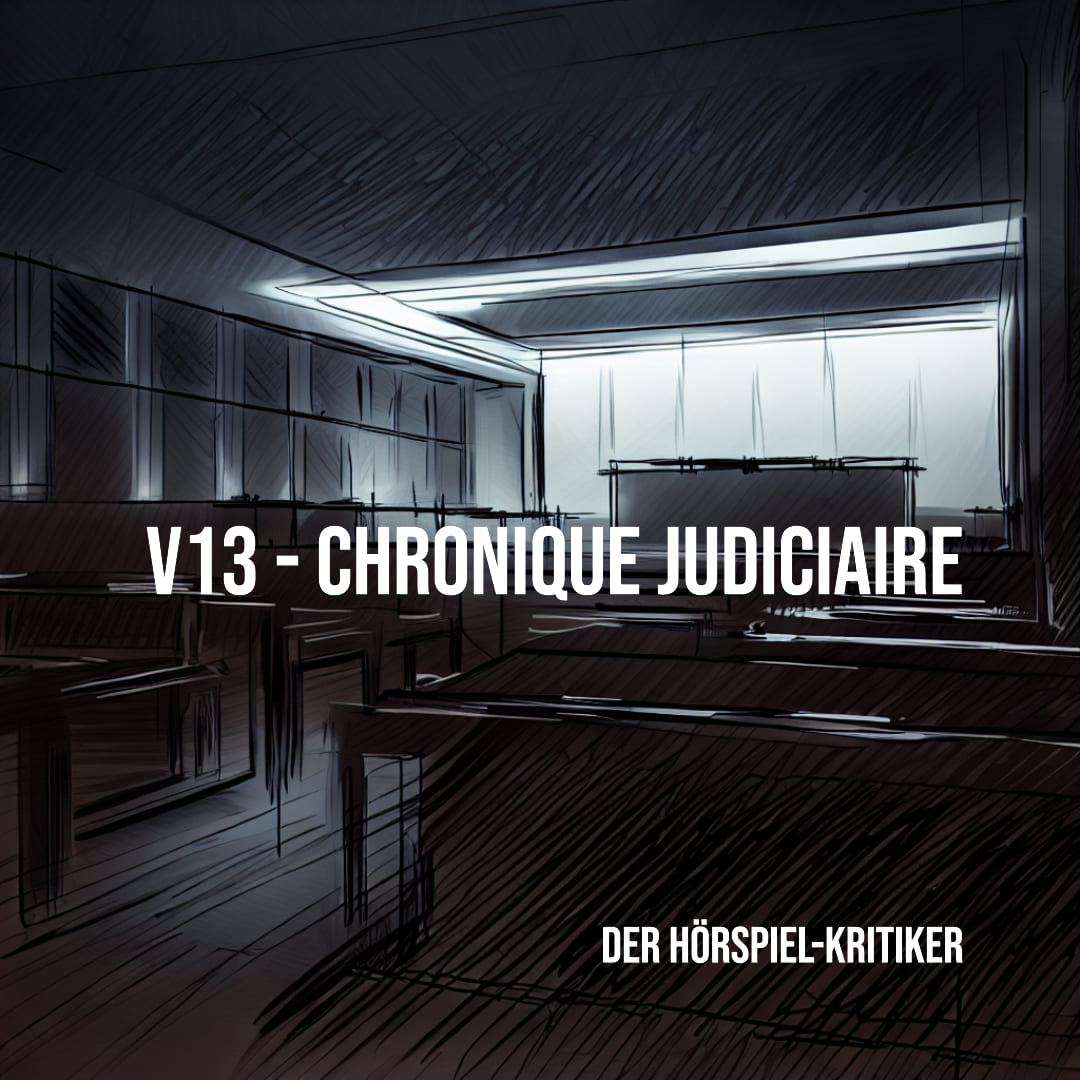 ⁣V13 – Chronique judiciaire: Bedrückend, Erklärend, Überwältigend