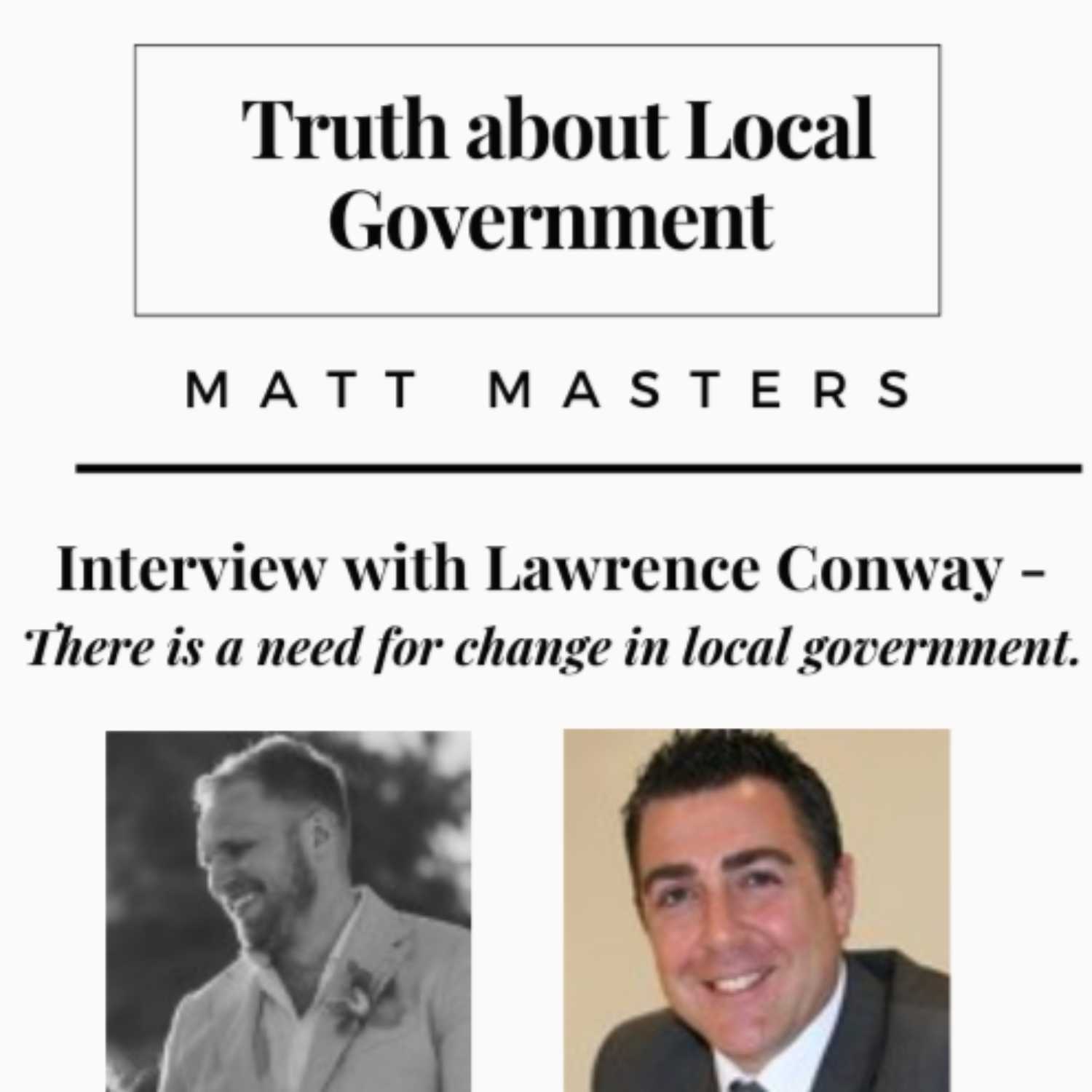 Interview with Lawrence Conway - There is a need for change in local government. 