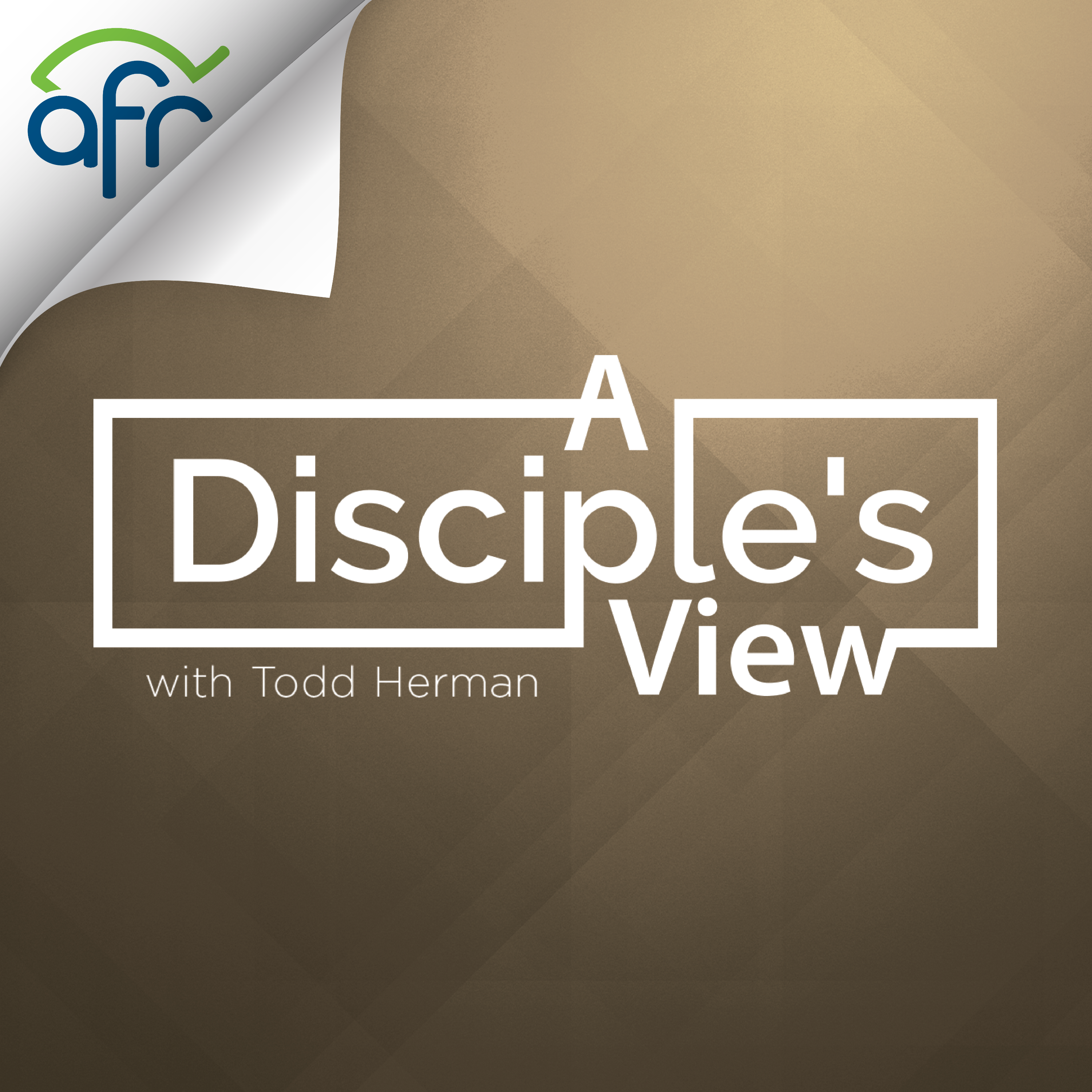 A Disciple's View with Todd Herman 