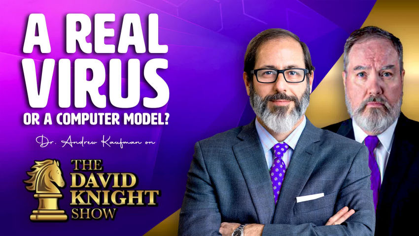 ⁣A Real Virus or A Computer Model? | Dr. Andrew Kaufman on The David Knight Show