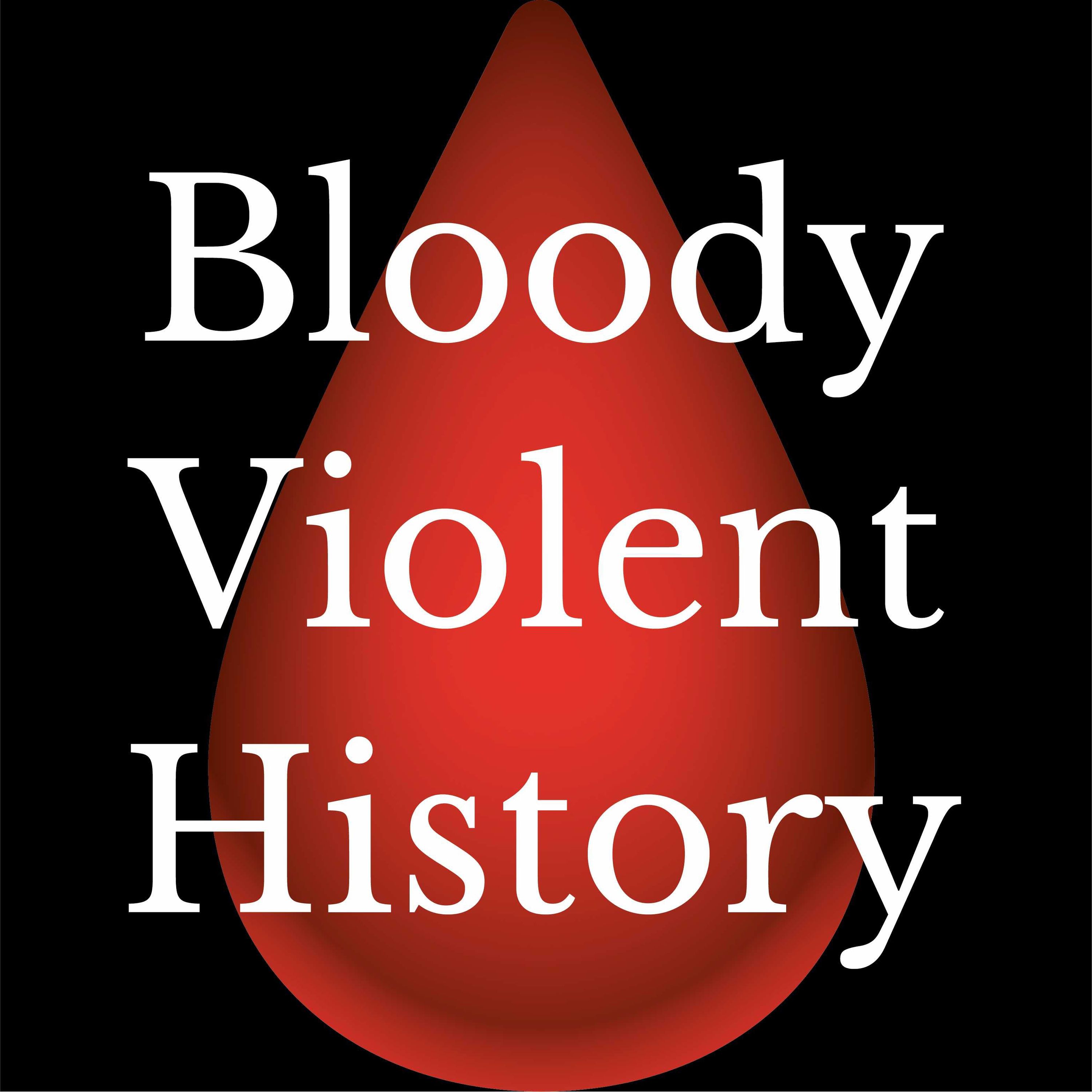 Bloody Violent History 