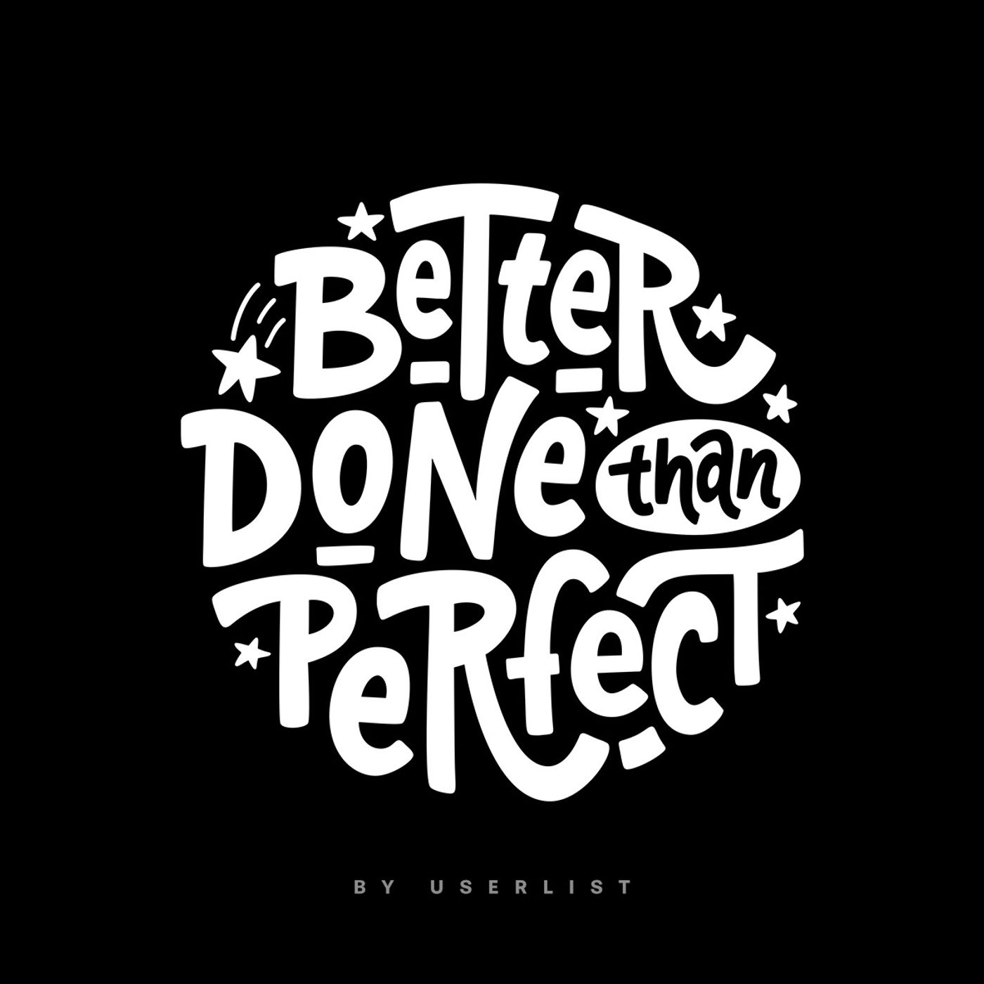 Better Done Than Perfect 