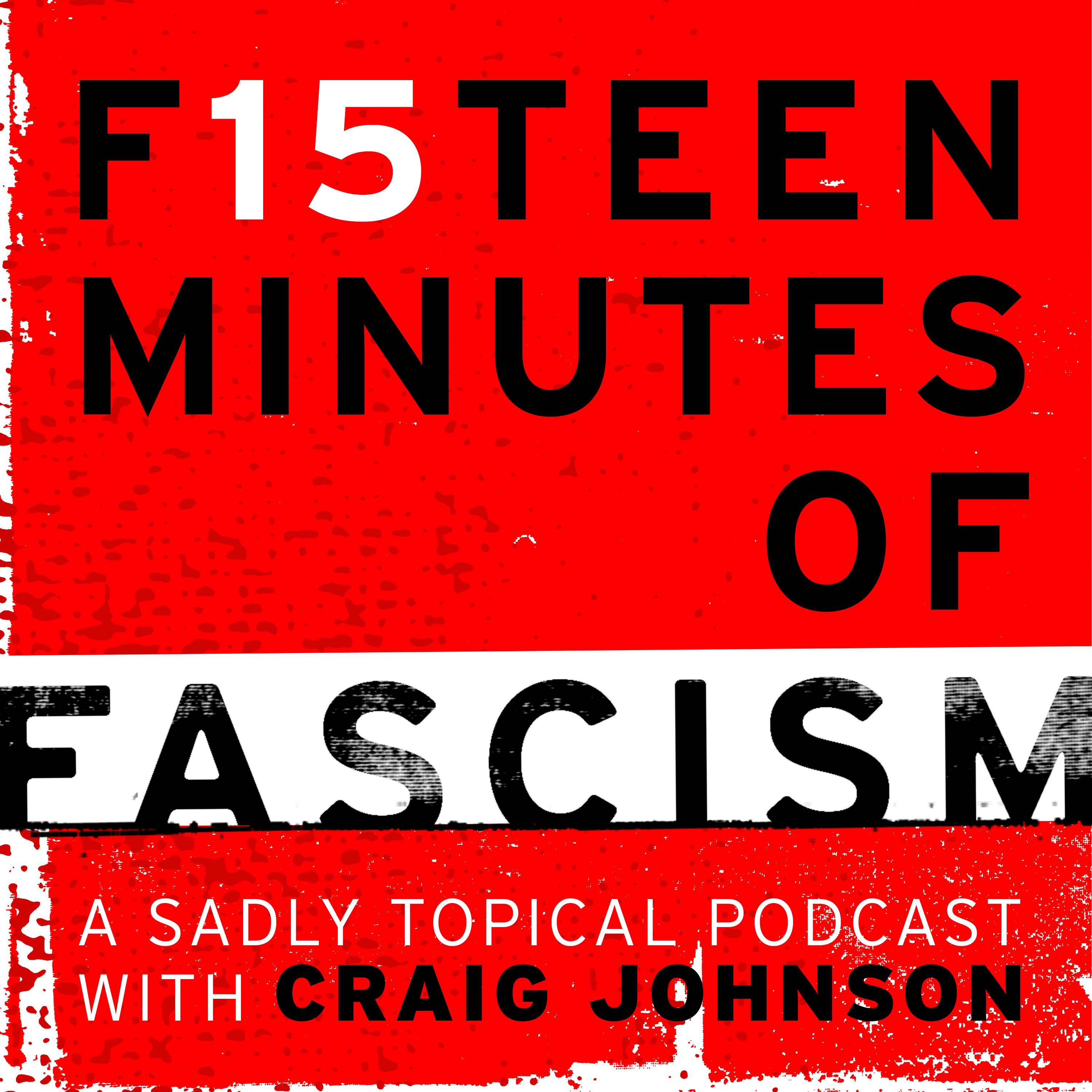 Fifteen Minutes of Fascism 