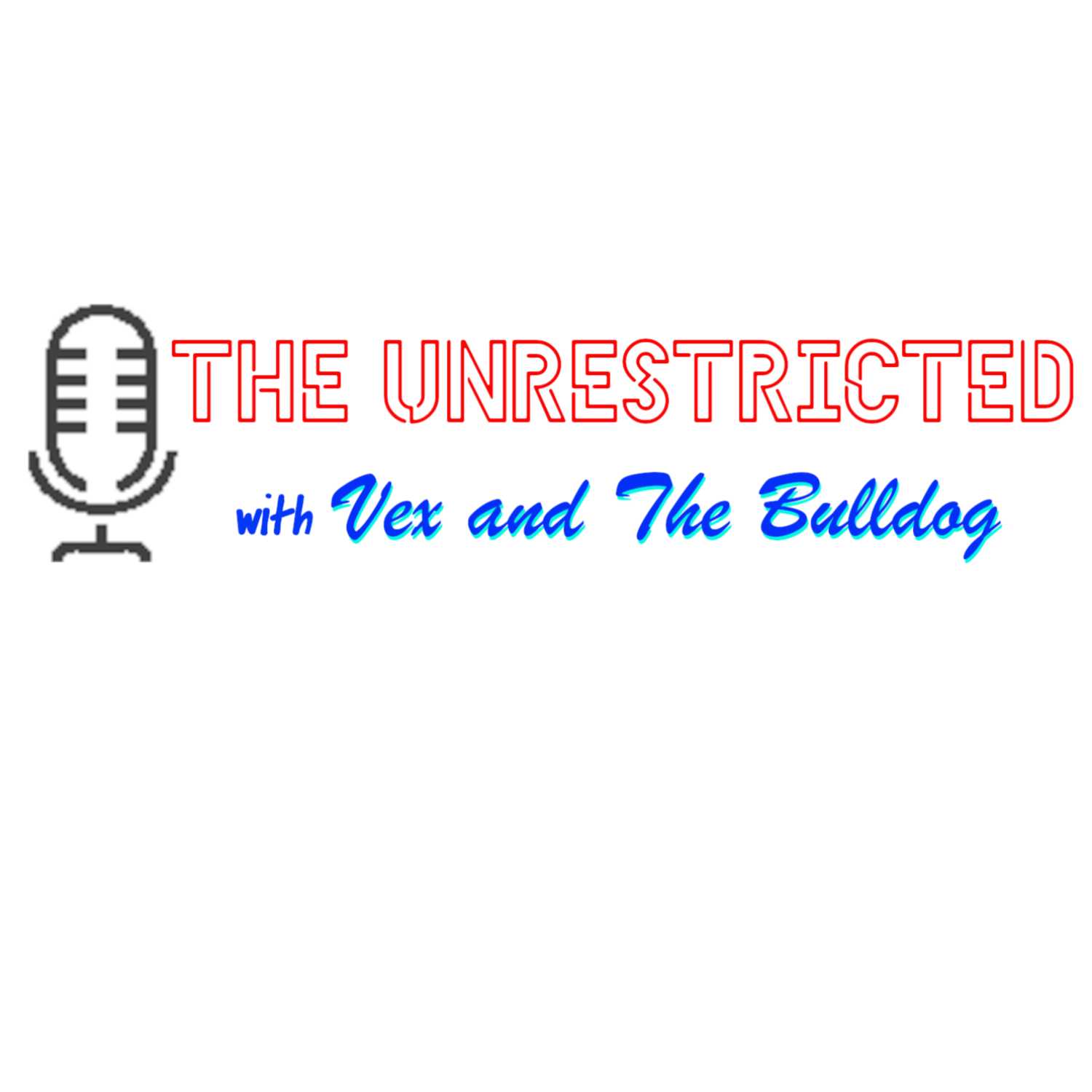 The Unrestricted With Vex and The Bulldog 