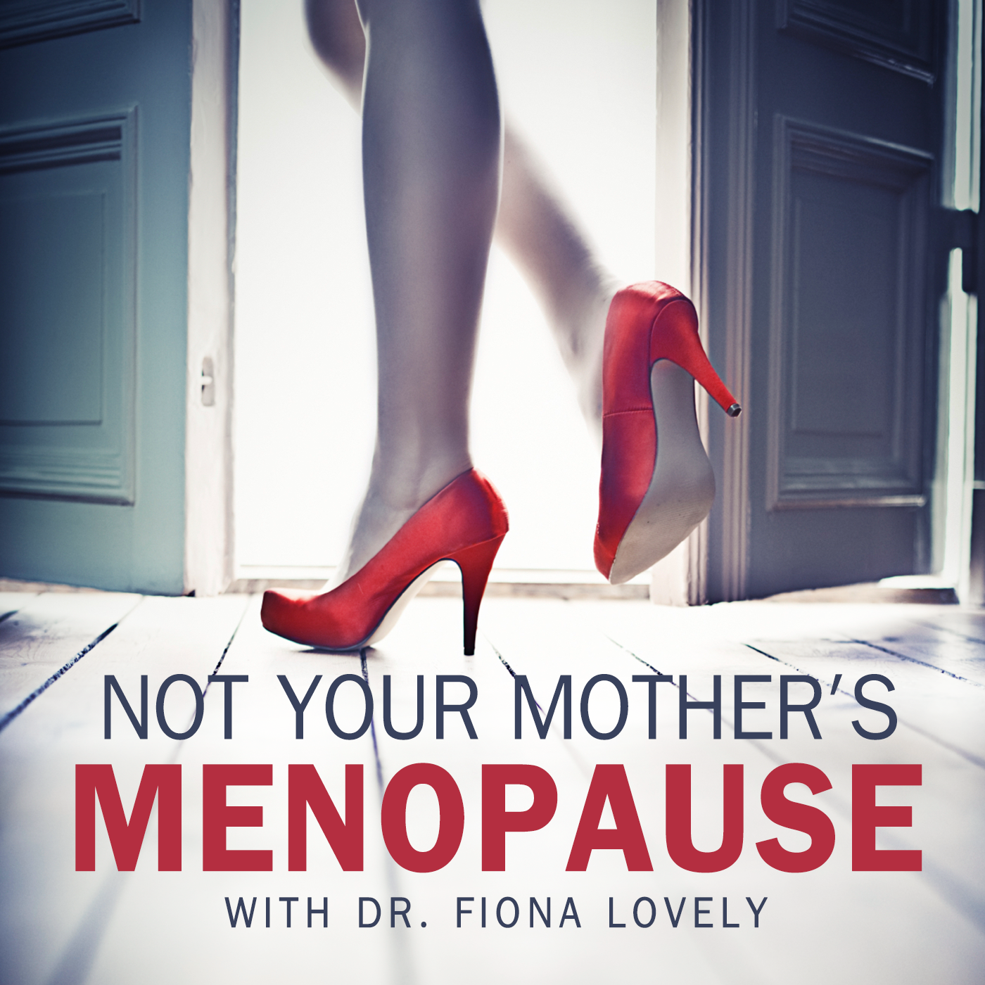 Not Your Mother's Menopause with Dr. Fiona Lovely 