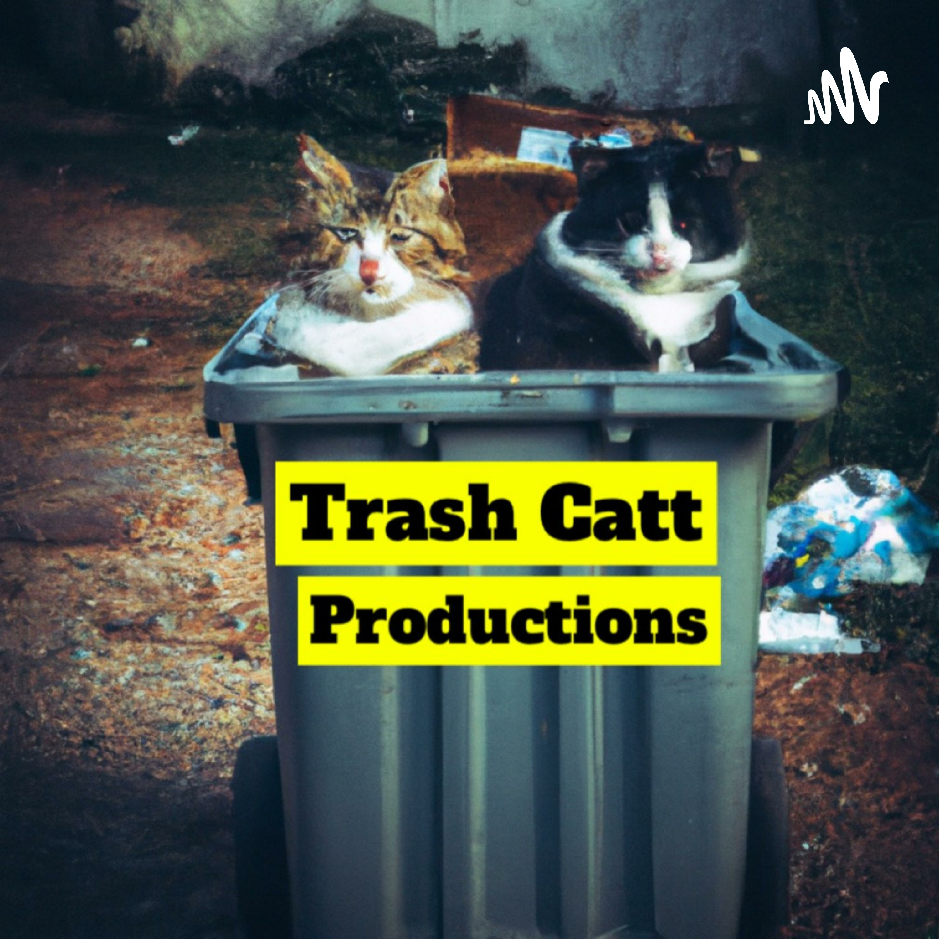 Trash Catt Productions Presents: 