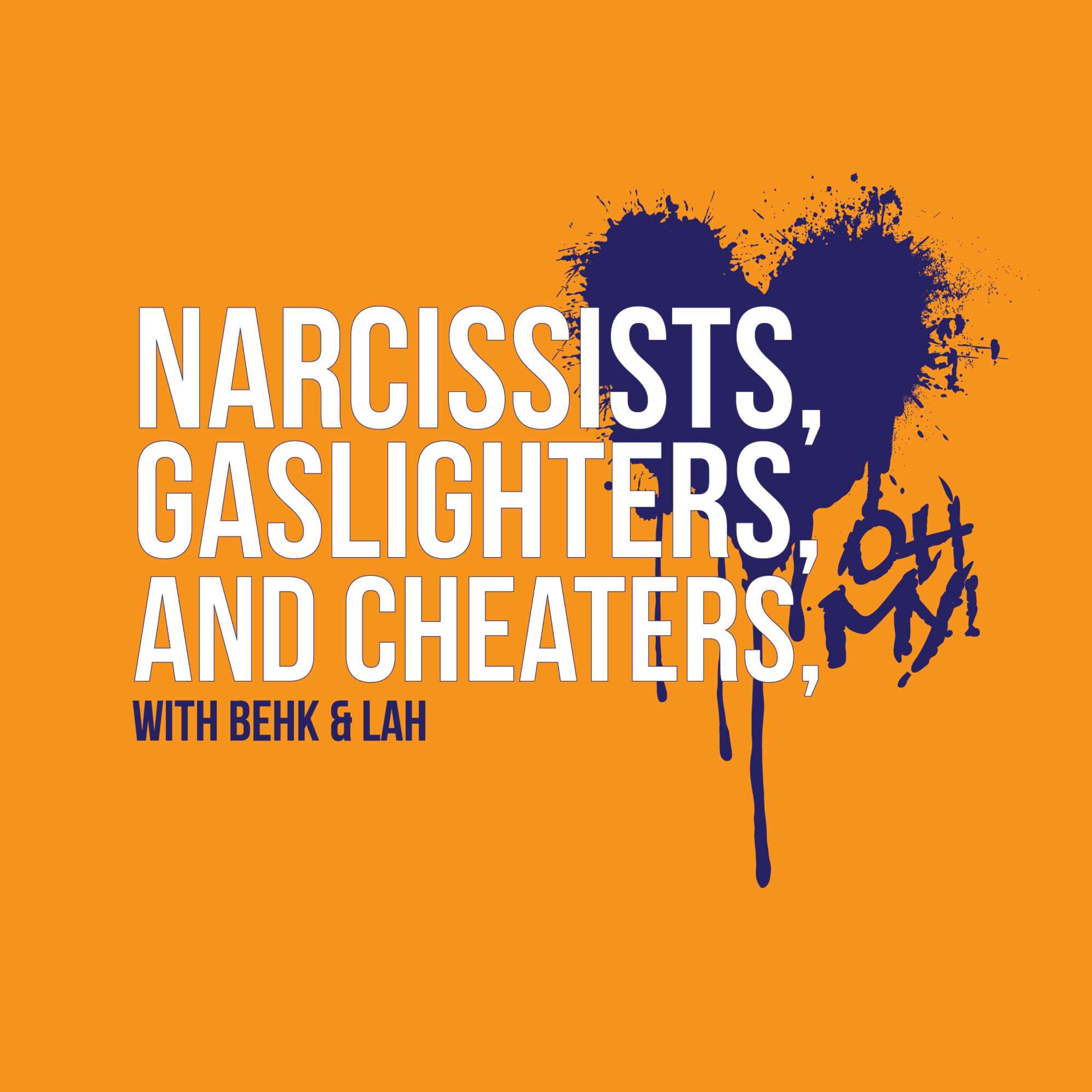 Narcissists, Gaslighters, and Cheaters, Oh My! 