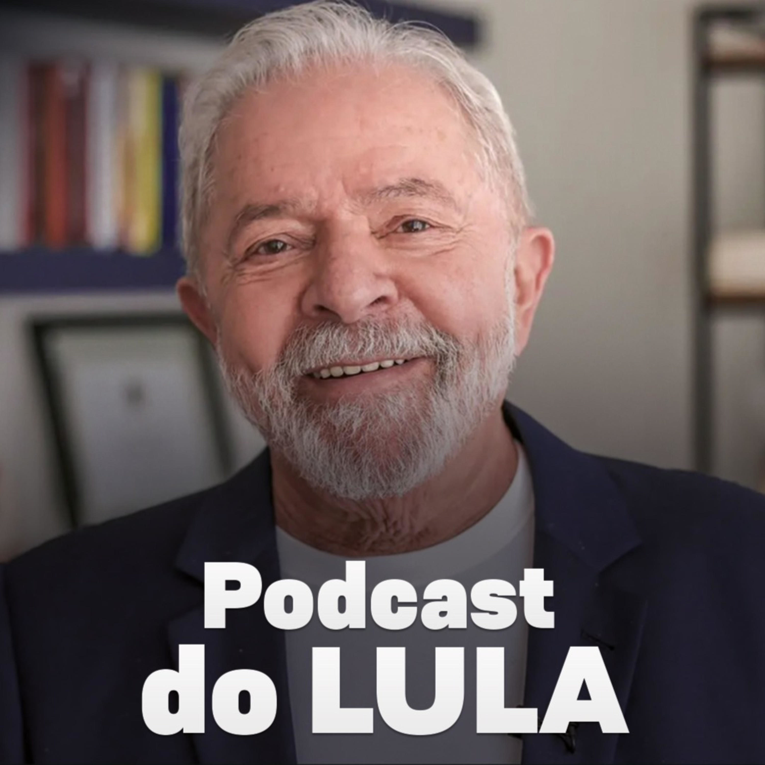 Podcast do Lula ⭐ 