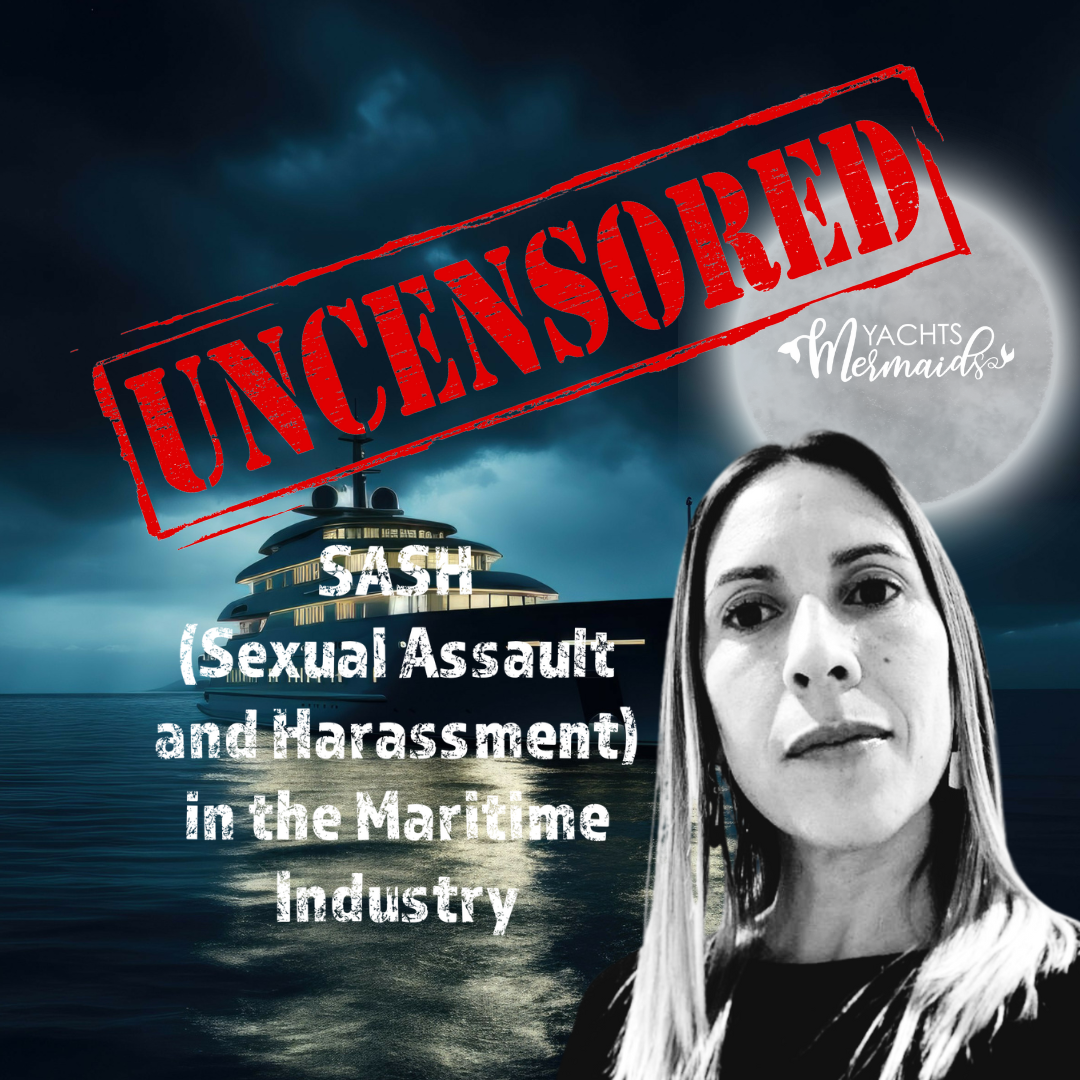 UNCENSORED: SASH (Sexual Assault and Harassment) in the Maritime Industry