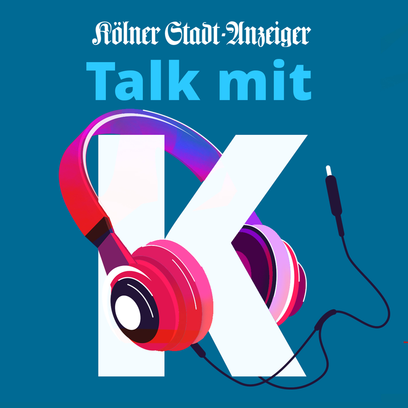 Talk mit K - der Talk-Podcast des Kölner Stadt-Anzeiger 