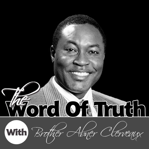 The Word of Truth with: Brother Abner Clerveaux - rbcradio.org 