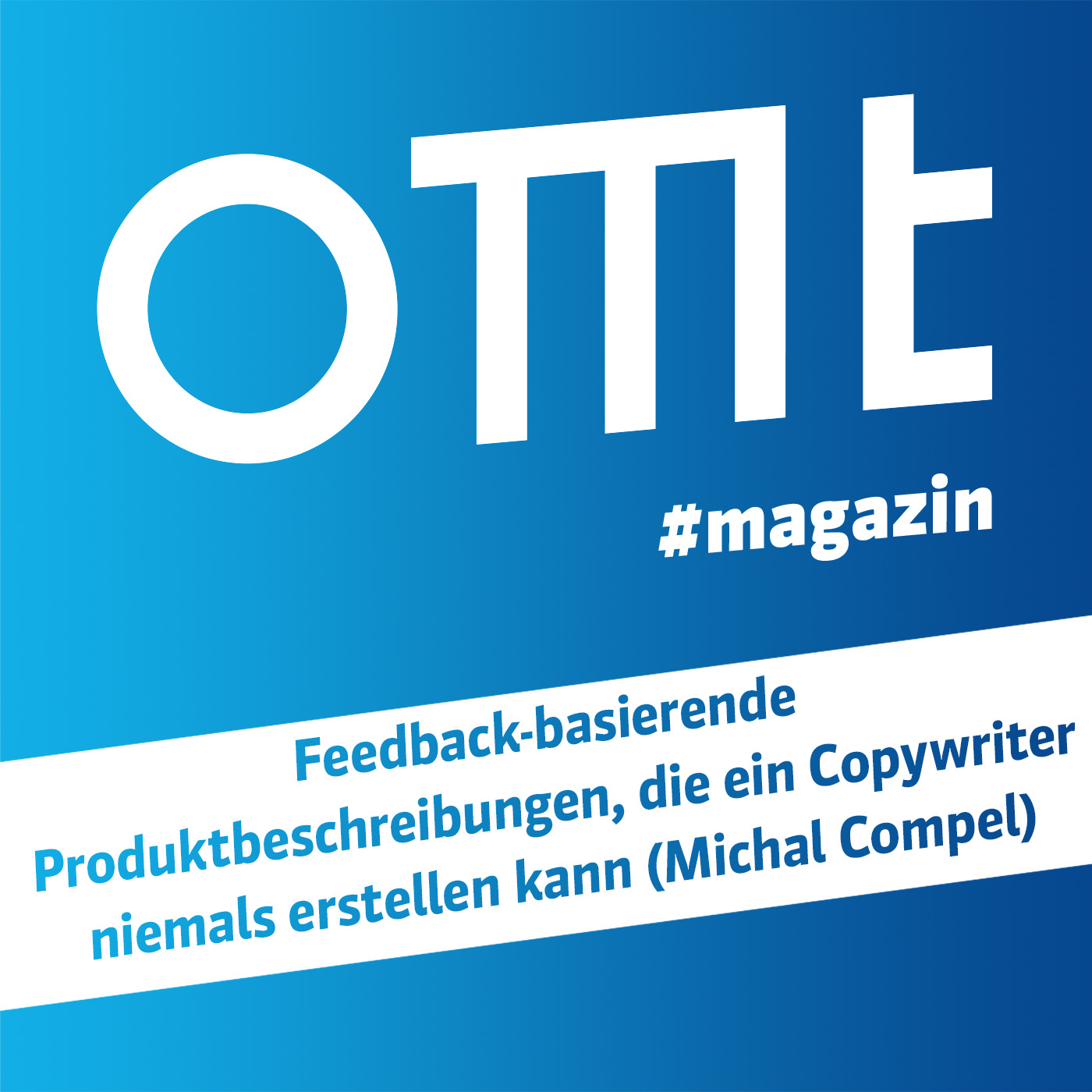 ⁣OMT Magazin #607 | Feedback-basierende Produktbeschreibungen, die ein Copywriter niemals erstellen kann (Michal Compel)