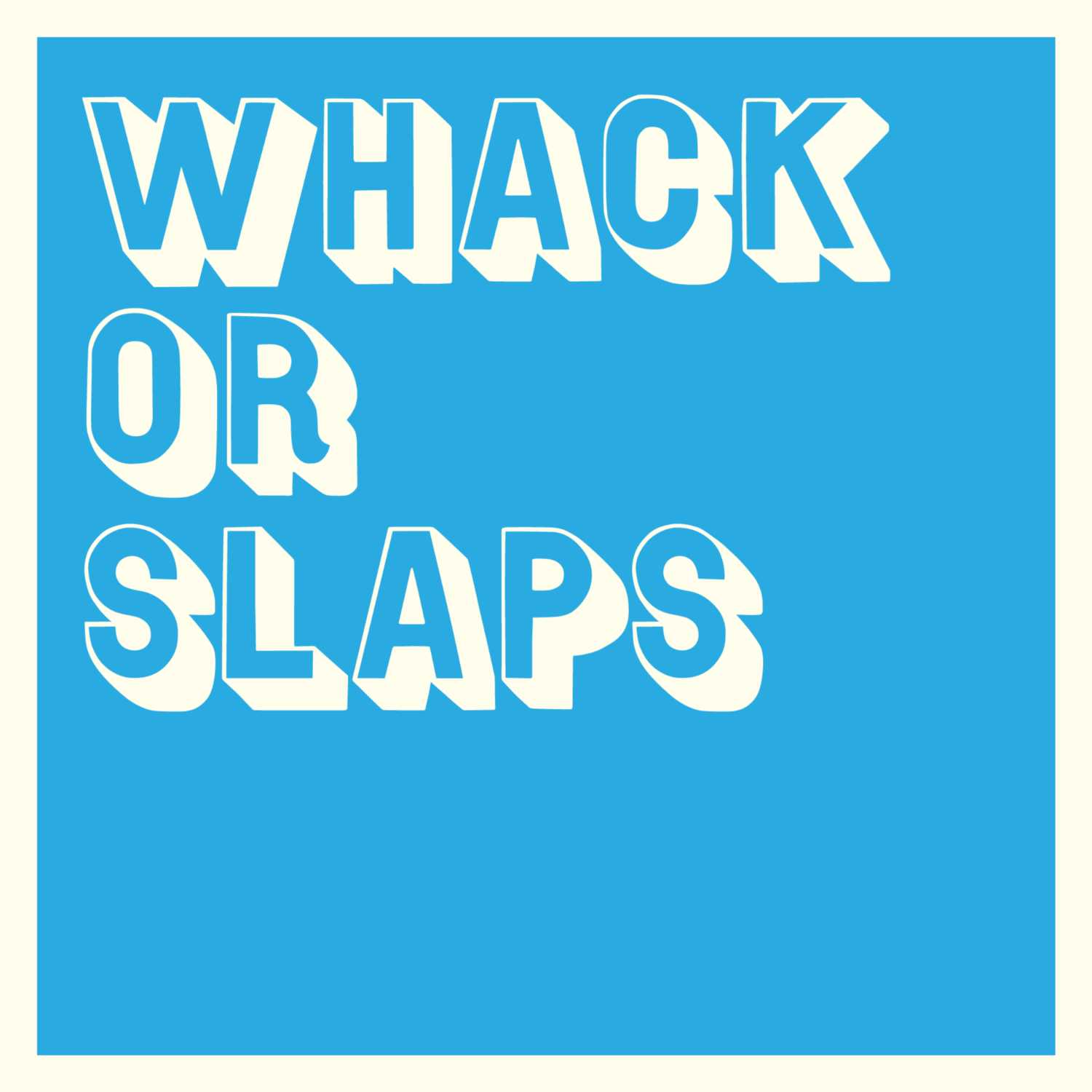 Whack or Slaps 