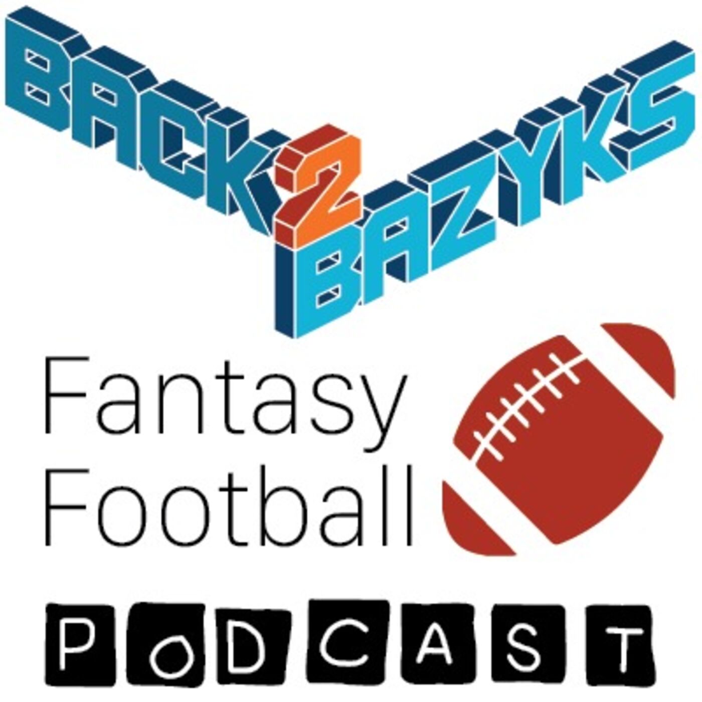 Back 2 Bazyks Fantasy Football Podcast 