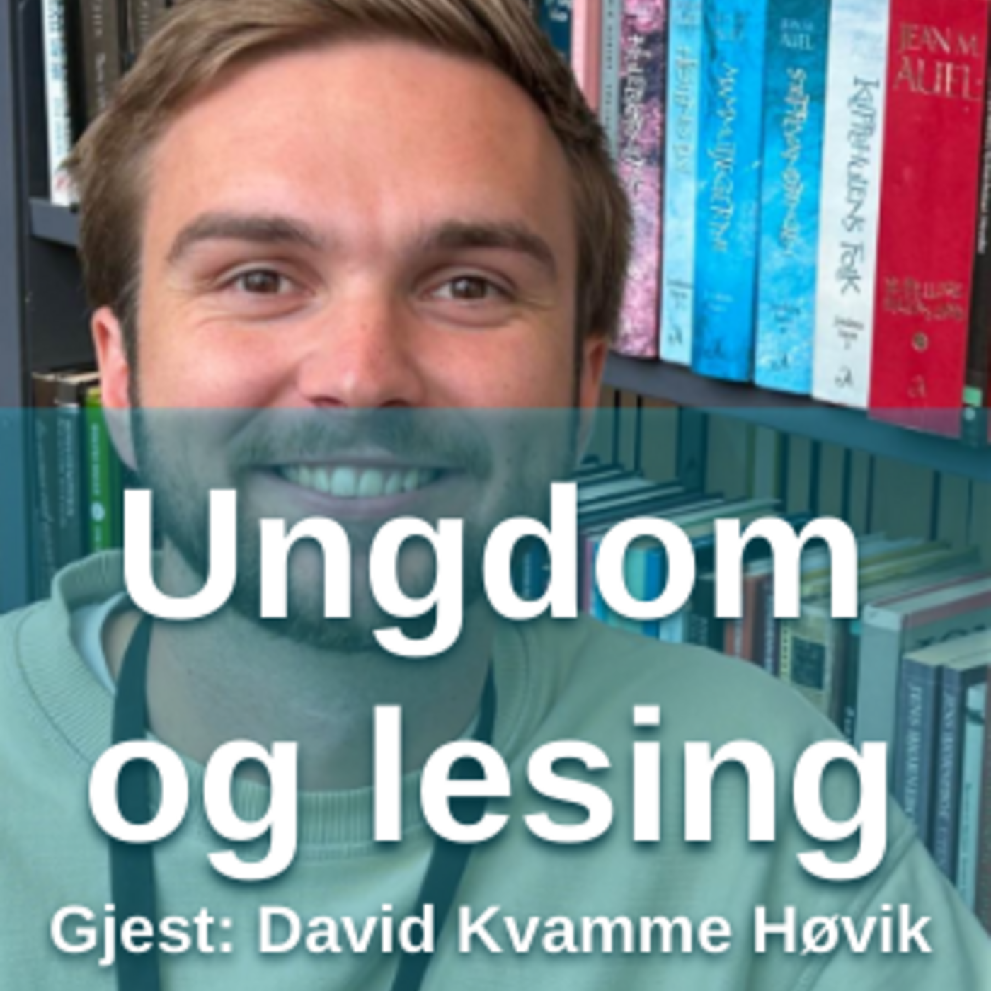 Ungdom og lesing - med David Kvamme Høvik