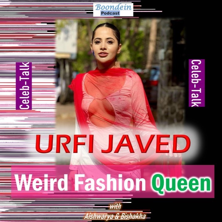 Boond#190: ’URFI JAVED” - Queen of Wierd Fashion | Celeb Talk