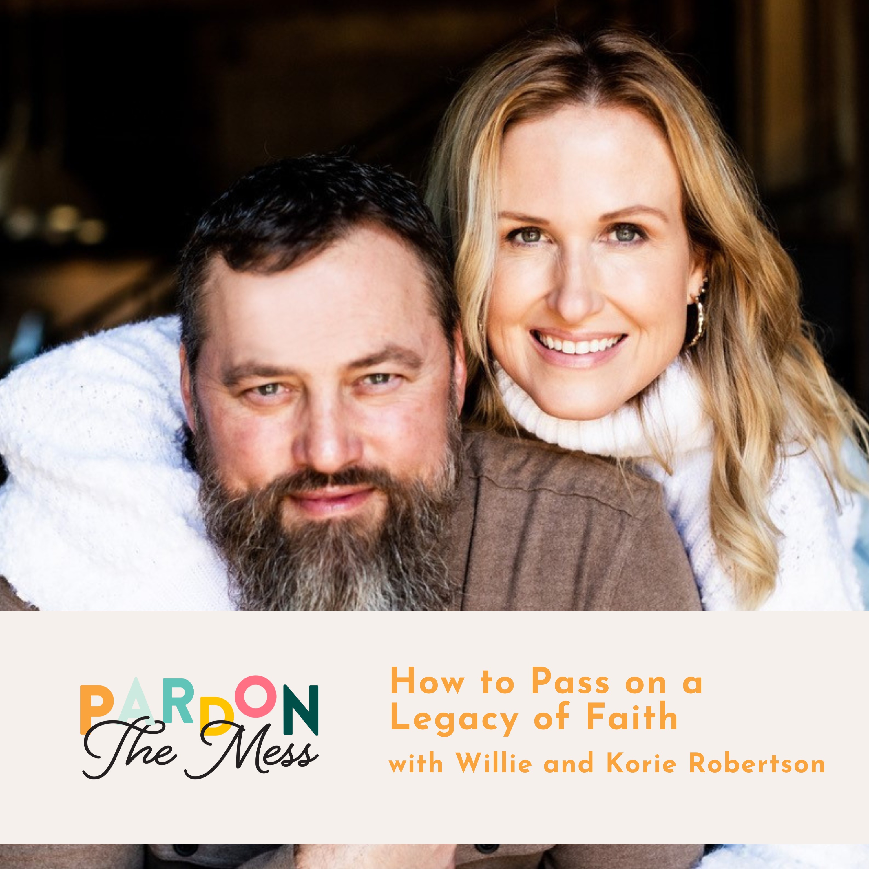 How to Pass on a Legacy of Faith with Korie and Willie Robertson