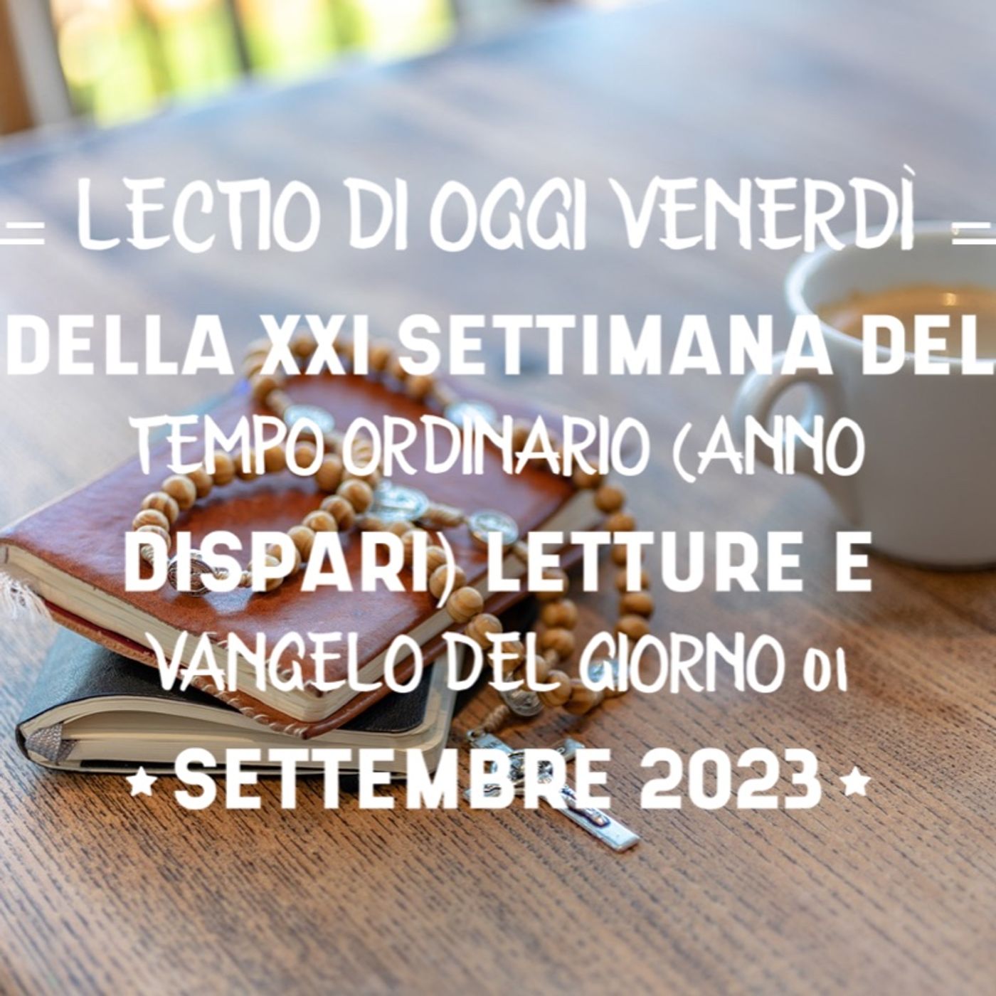 ⁣LECTIO DI OGGI VENERDI DELLA XXI SETTIMANA DEL TEM