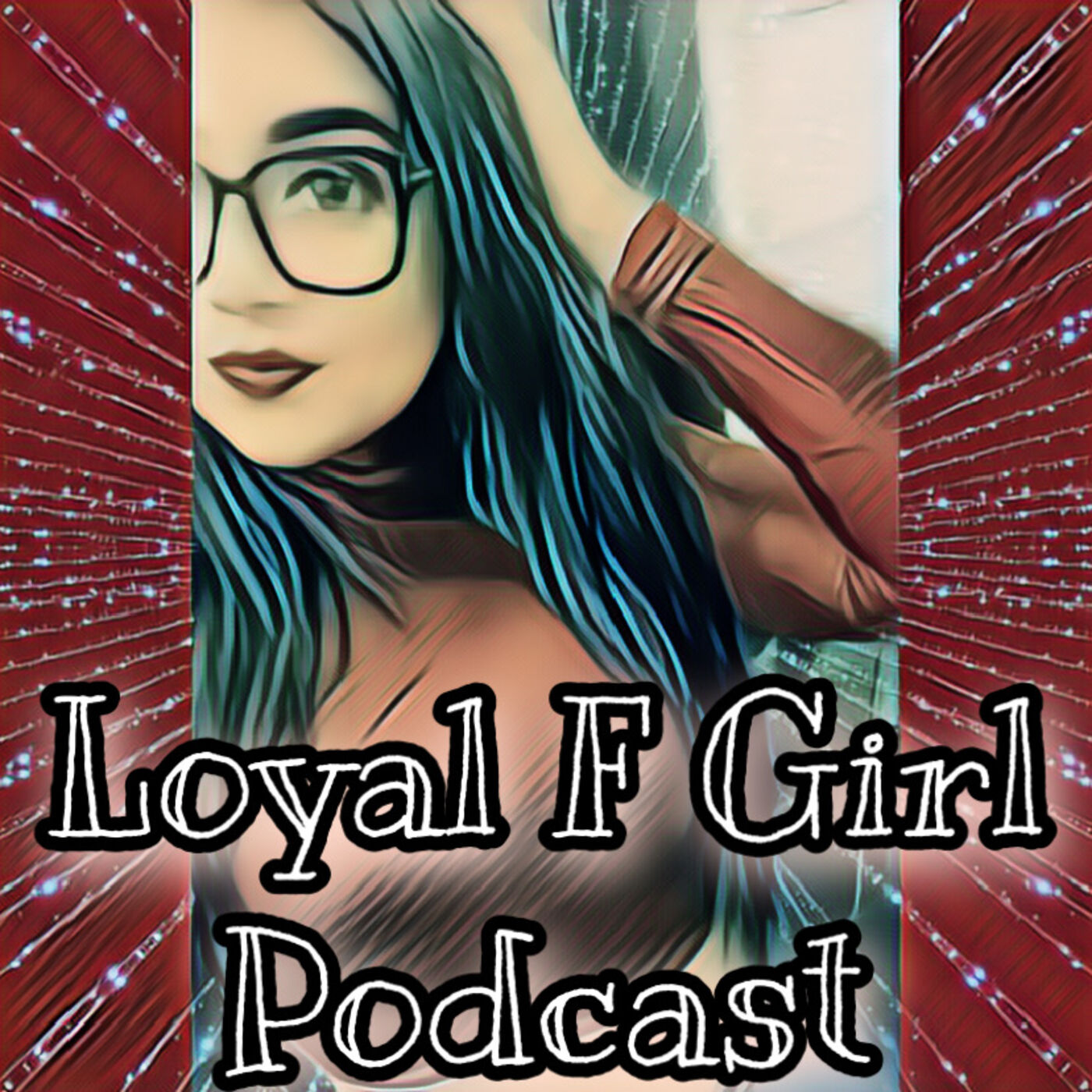 Loyal F Girl Podcast 