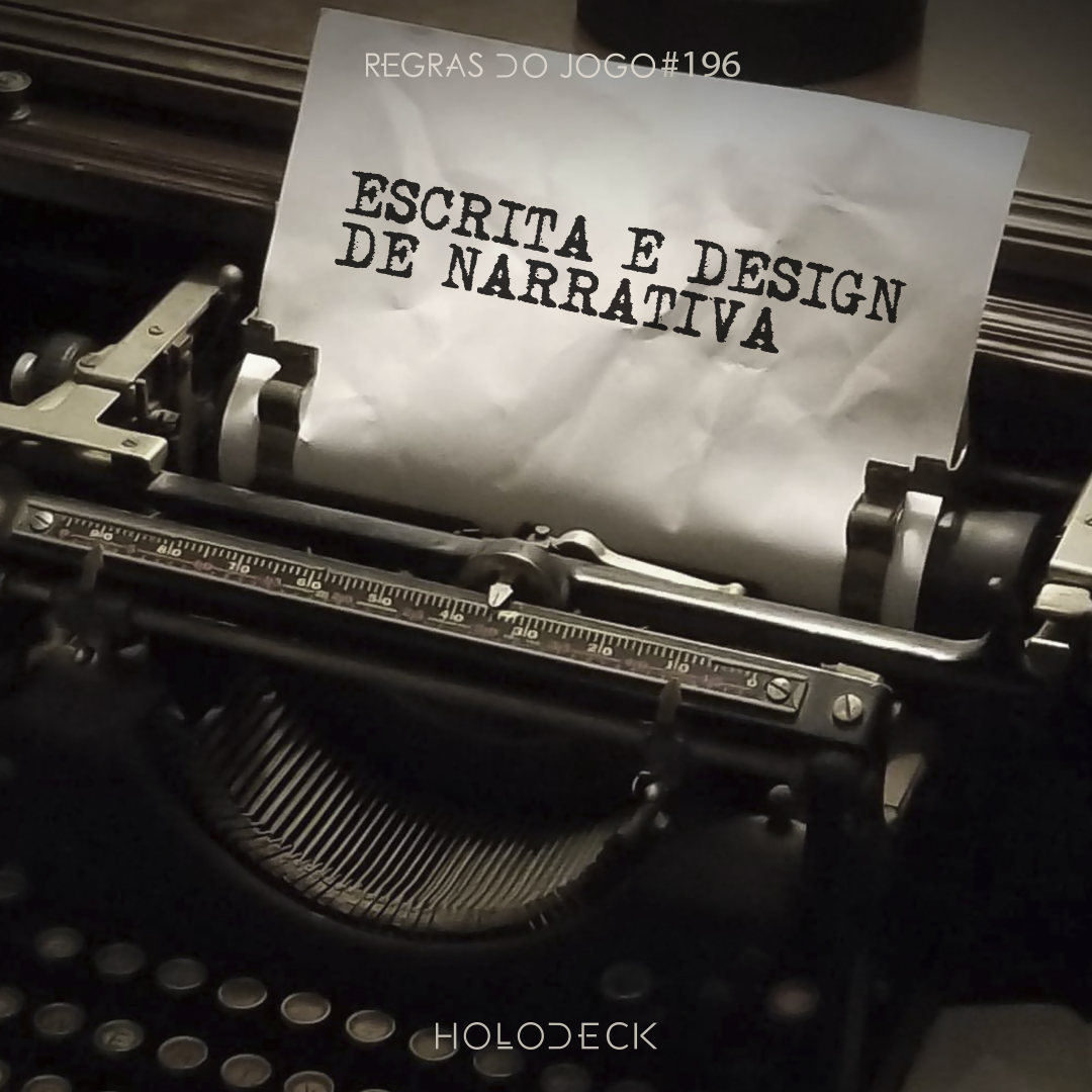 Regras do Jogo #196 – Escrita e design de narrativa, com Tiago Rrech