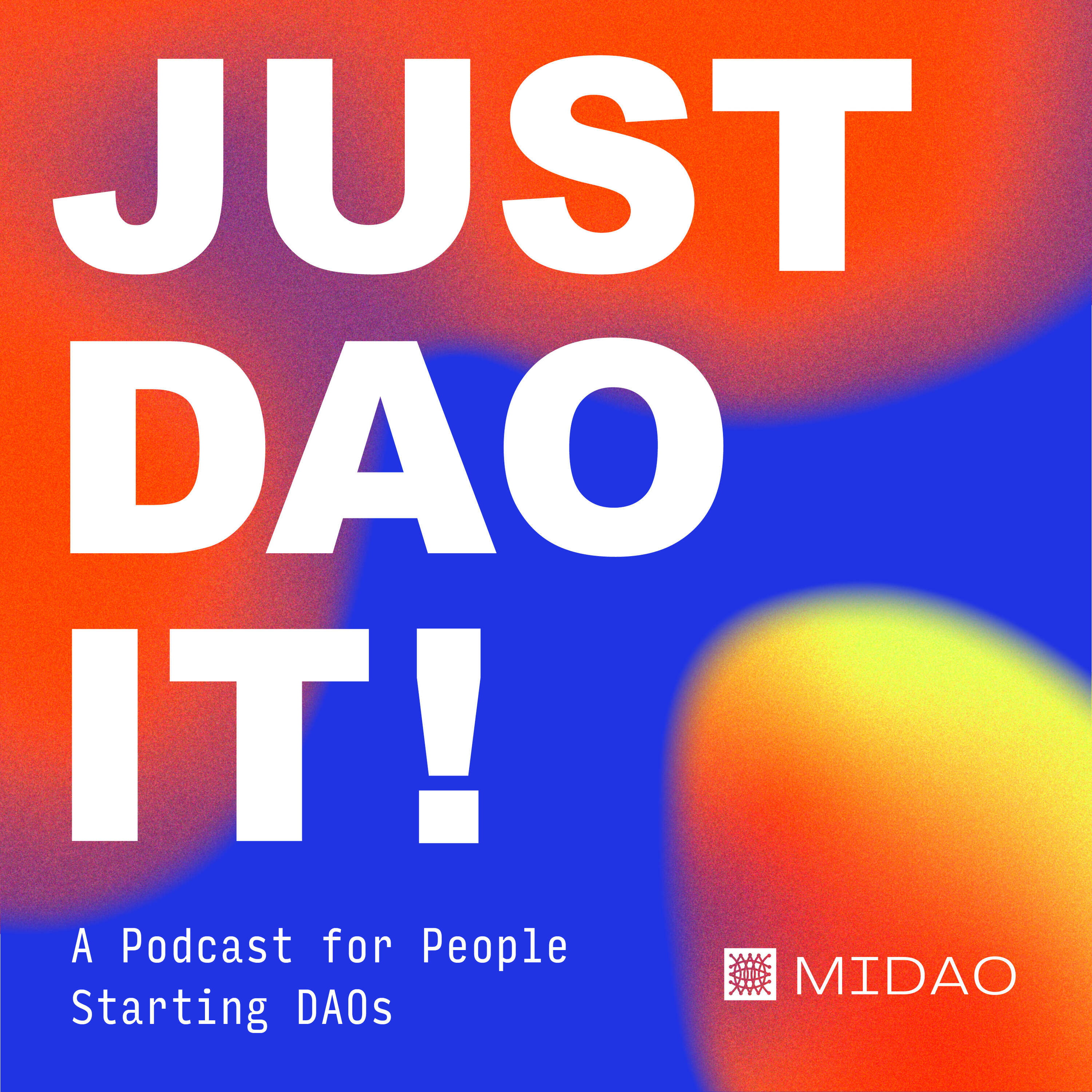 Just DAO It: A Podcast for People Starting DAOs 