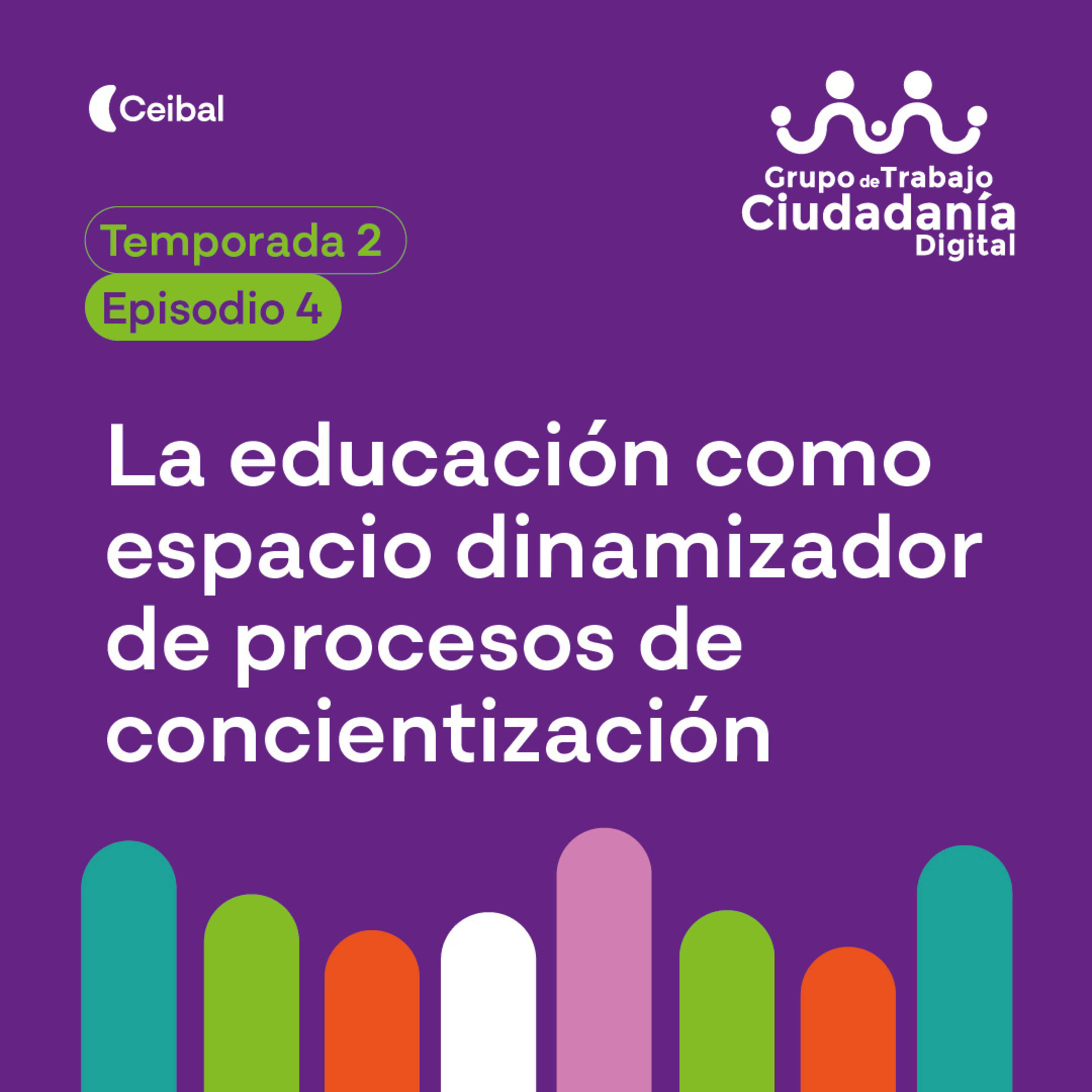 Temporada 2 - Episodio 4: La educación como espacio dinamizador de procesos de concientización