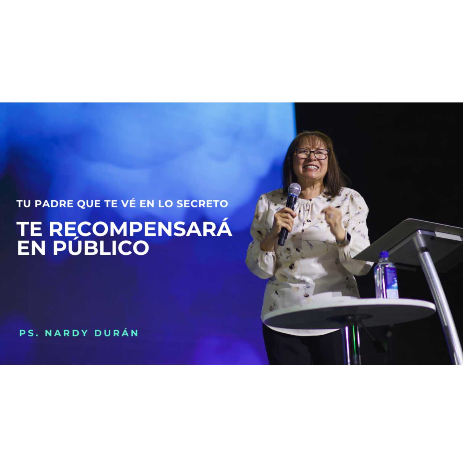 Tu Padre Que Te Vé En Lo Secreto, Te Recompensará en Público - Ps. Nardy Durán