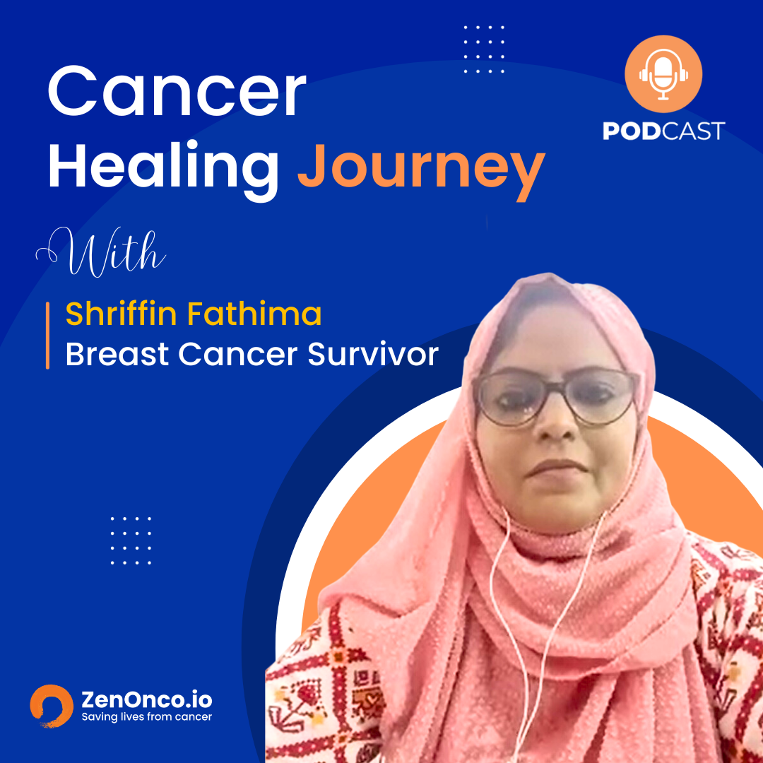 ZenOnco.io Cancer Healing Journey | Shriffin Fathima | Breast Cancer Survivor